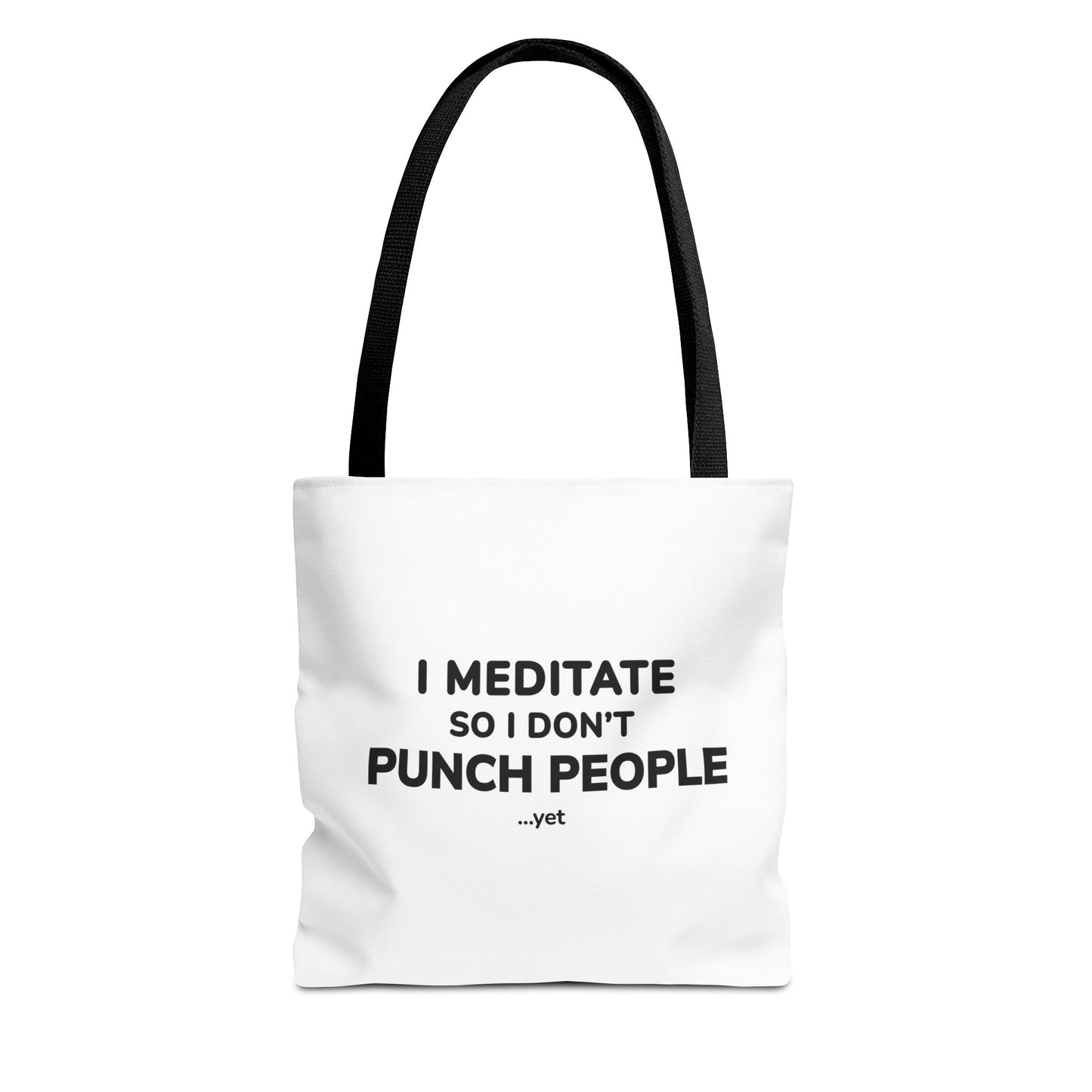 White tote bag with black handles and text 'I Meditate So I Don’t Punch People...yet' on a white background