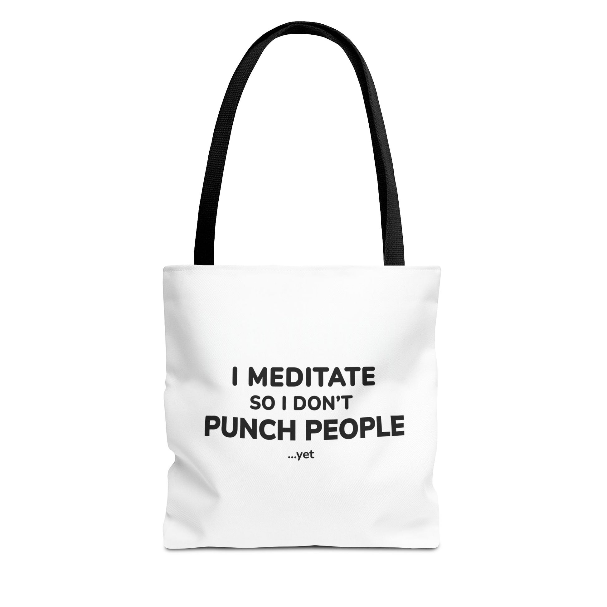White tote bag with black handles and text 'I Meditate So I Don’t Punch People...yet' on a white background