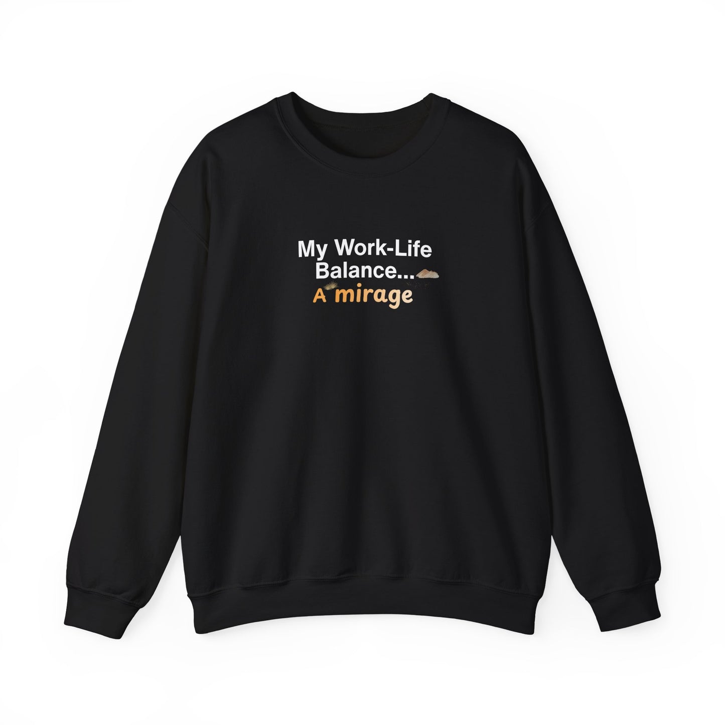 Black sweatshirt with text 'My Work-Life Balance... A Mirage' on a white background