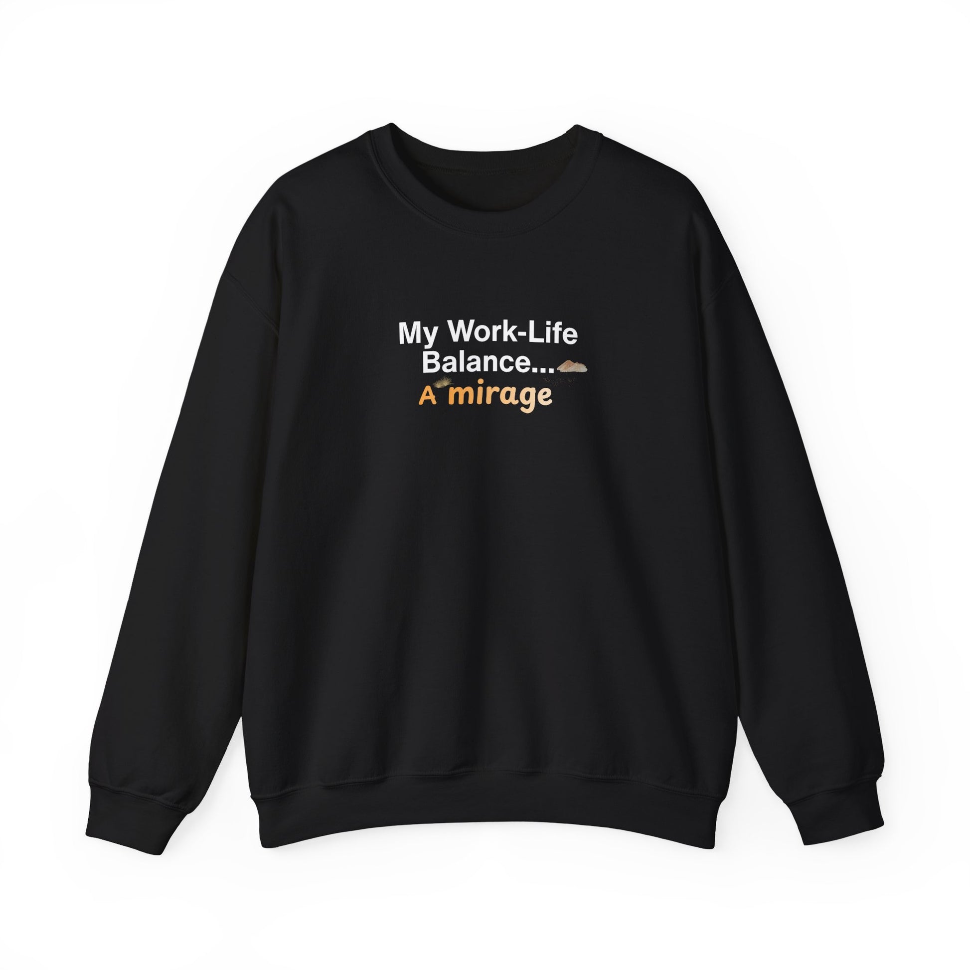 Black sweatshirt with text 'My Work-Life Balance... A Mirage' on a white background
