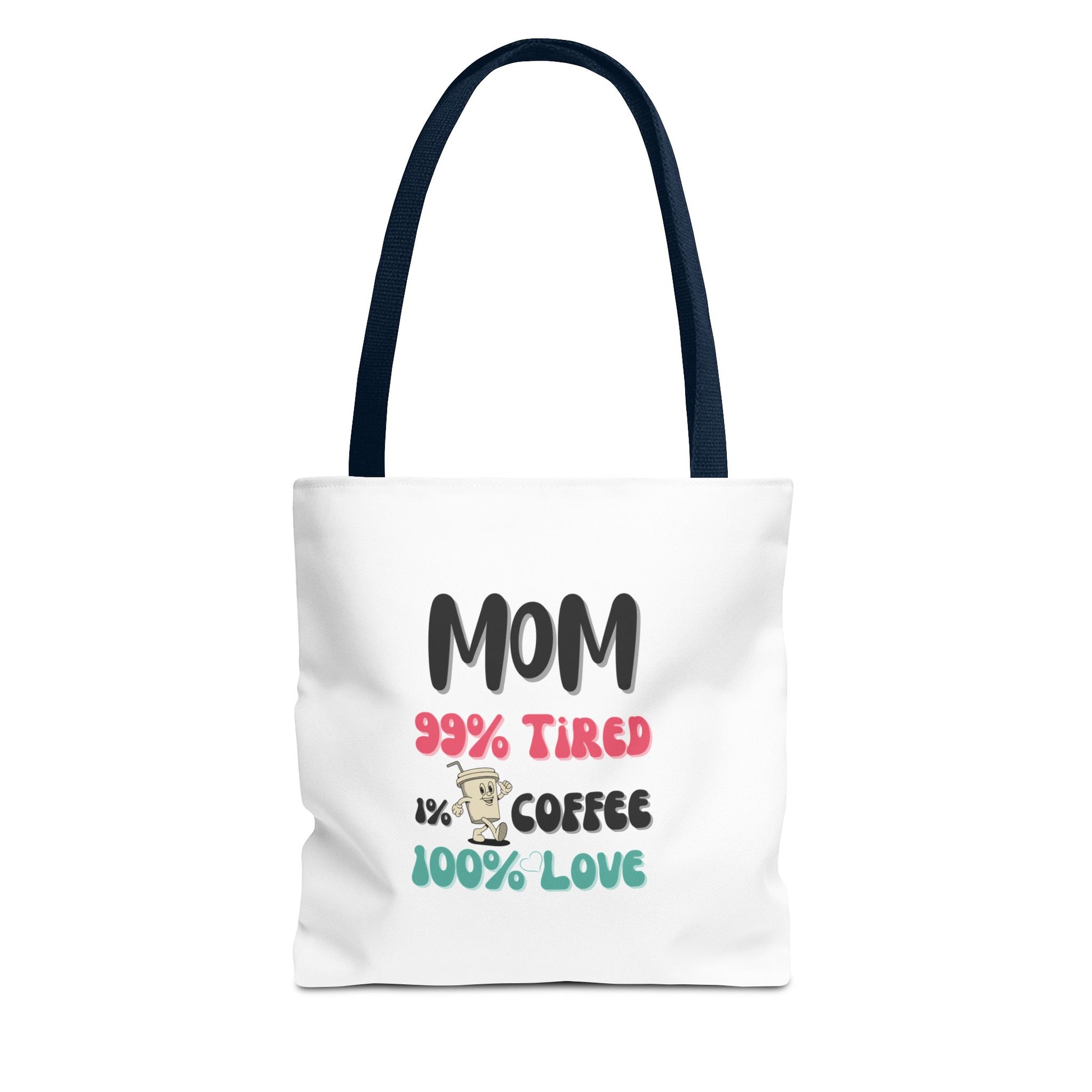 White tote bag with navy handle featuring text 'Mom 99% tired 1% coffee 100% love' on a white background