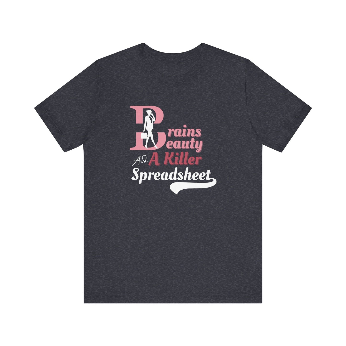Smart Woman T-Shirt - Brains, Beauty and a Killer Spreadsheet Design for Office Queens