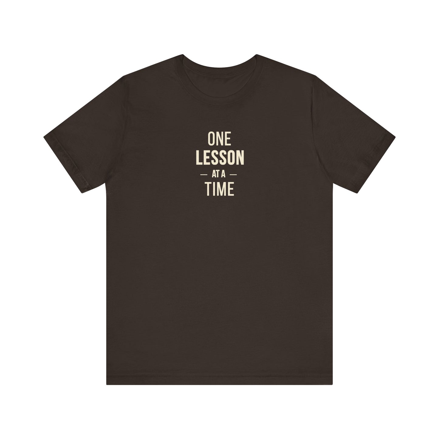 Teacher Tee – One Lesson at a Time Inspirational Teaching Shirt