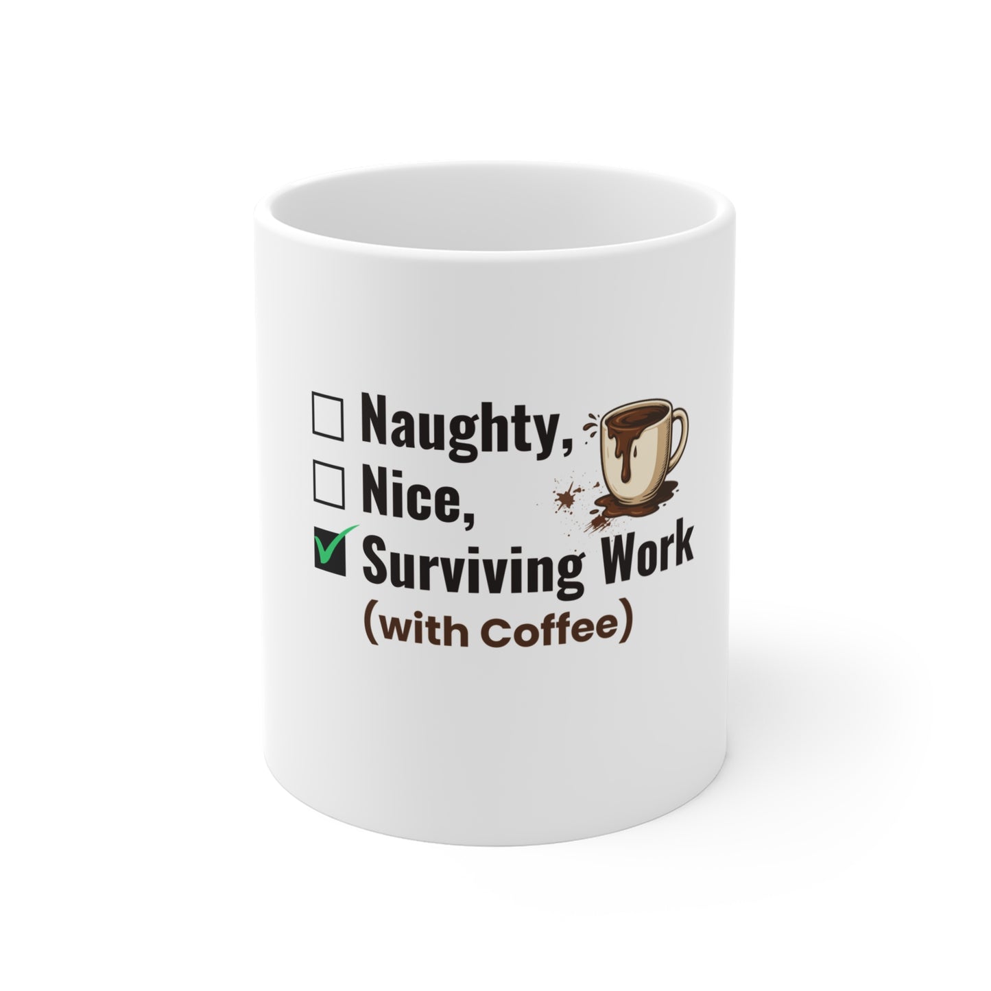 White mug with humorous text 'Naughty, Nice, Surviving Work (with Coffee)' and coffee graphic on a white background