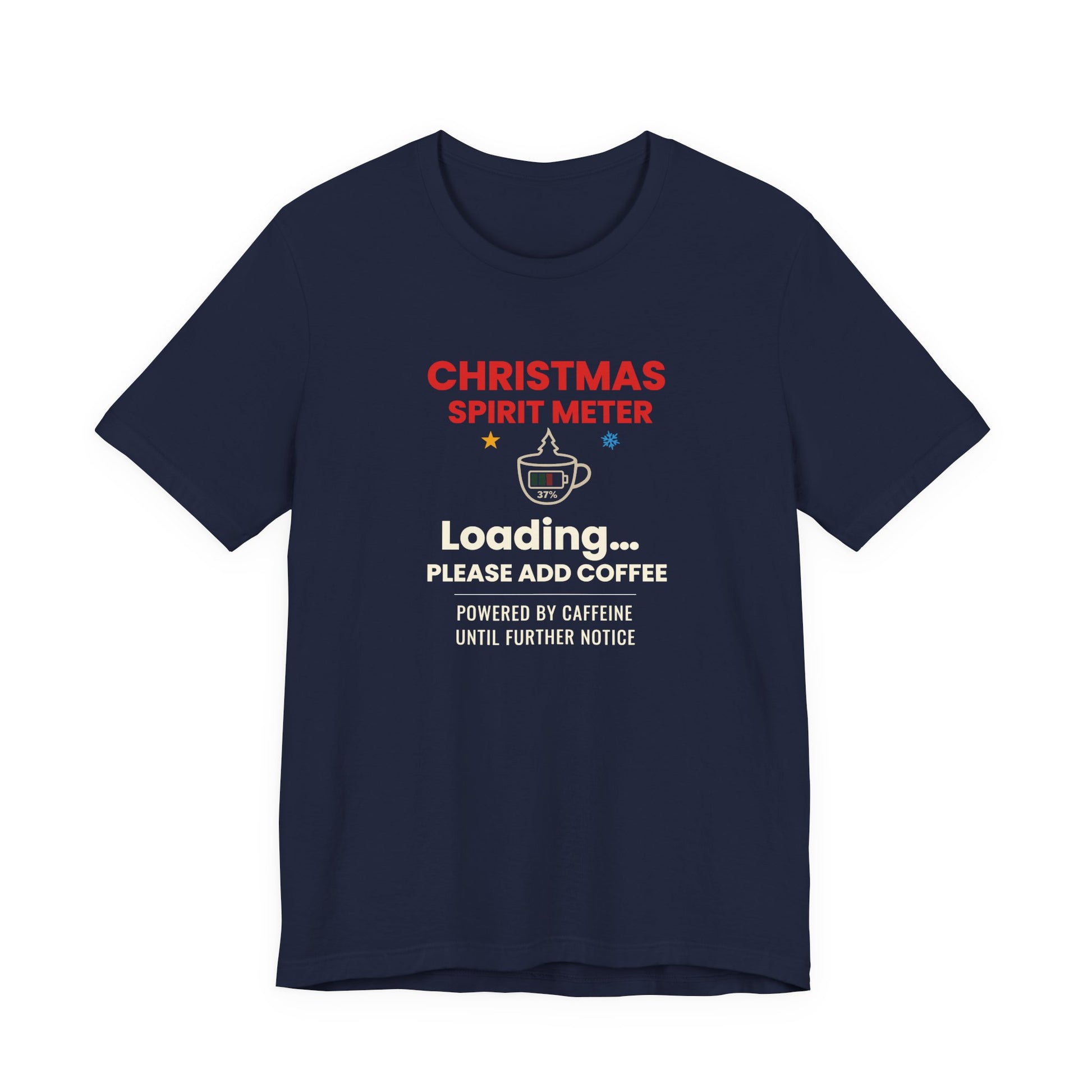 navy t-shirt with text 'Christmas Spirit Meter, Loading…37%. Please add coffee. Powered by caffeine until further notice' on a white background