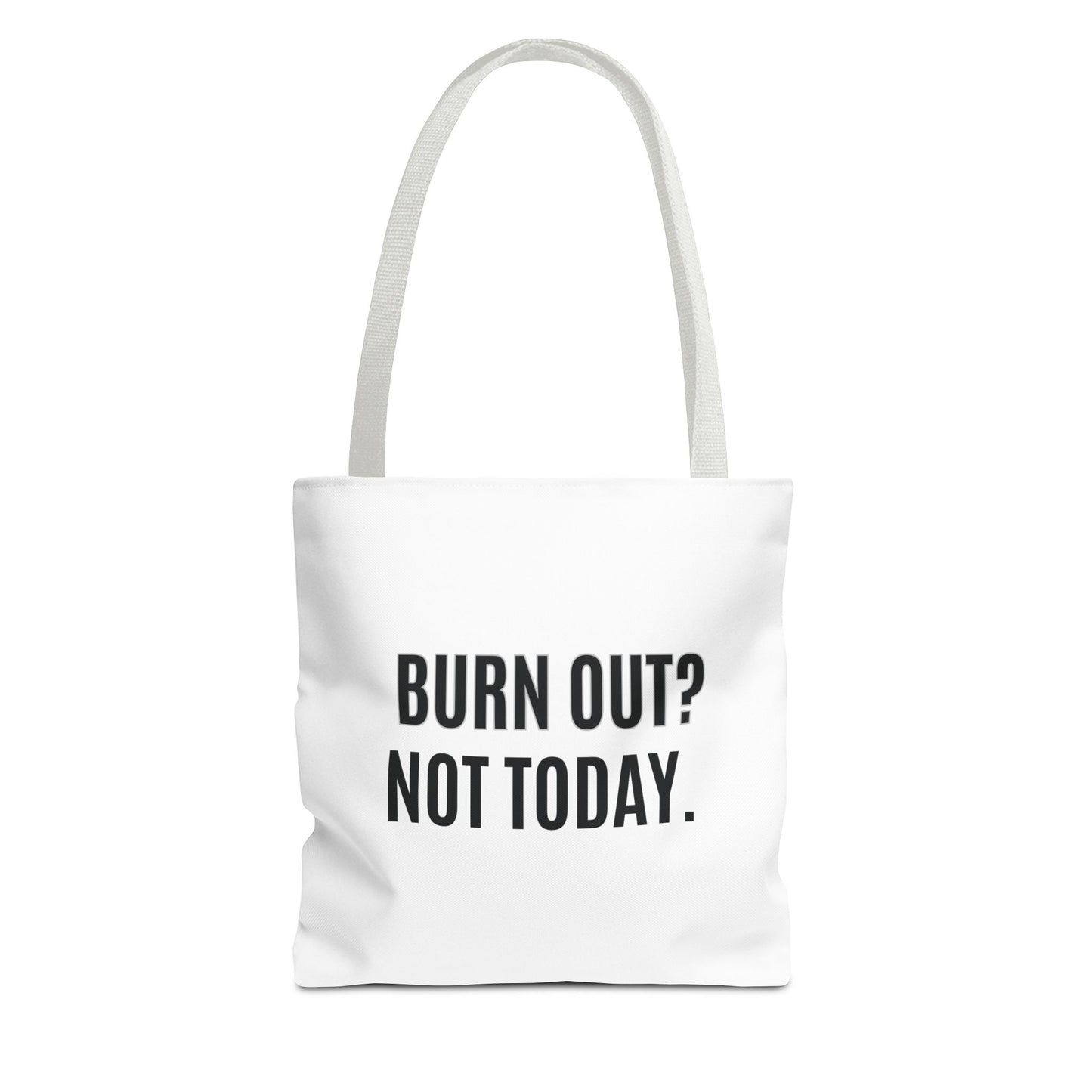 Tote bag with white handle and 'BURN OUT? NOT TODAY.' text on a white background