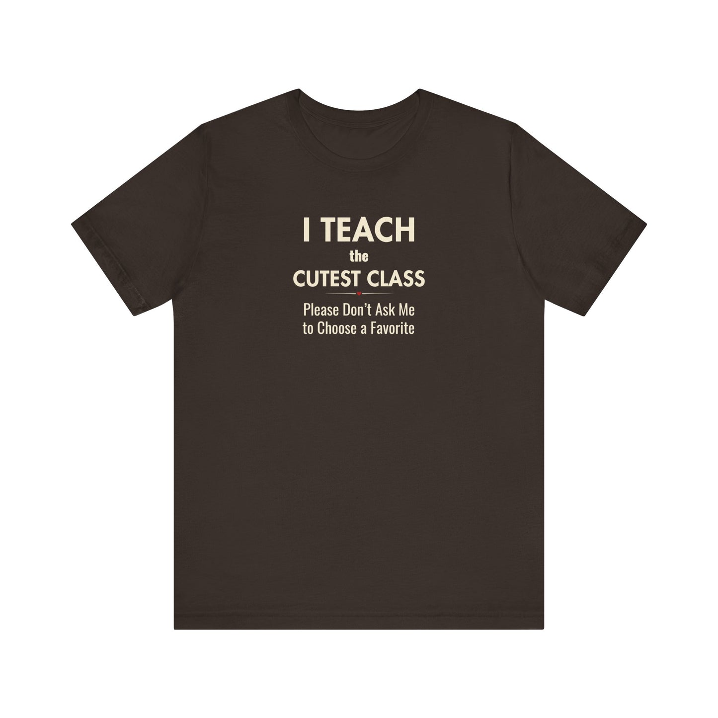 Classroom Shirt – I Teach the Cutest Class Teacher Tee