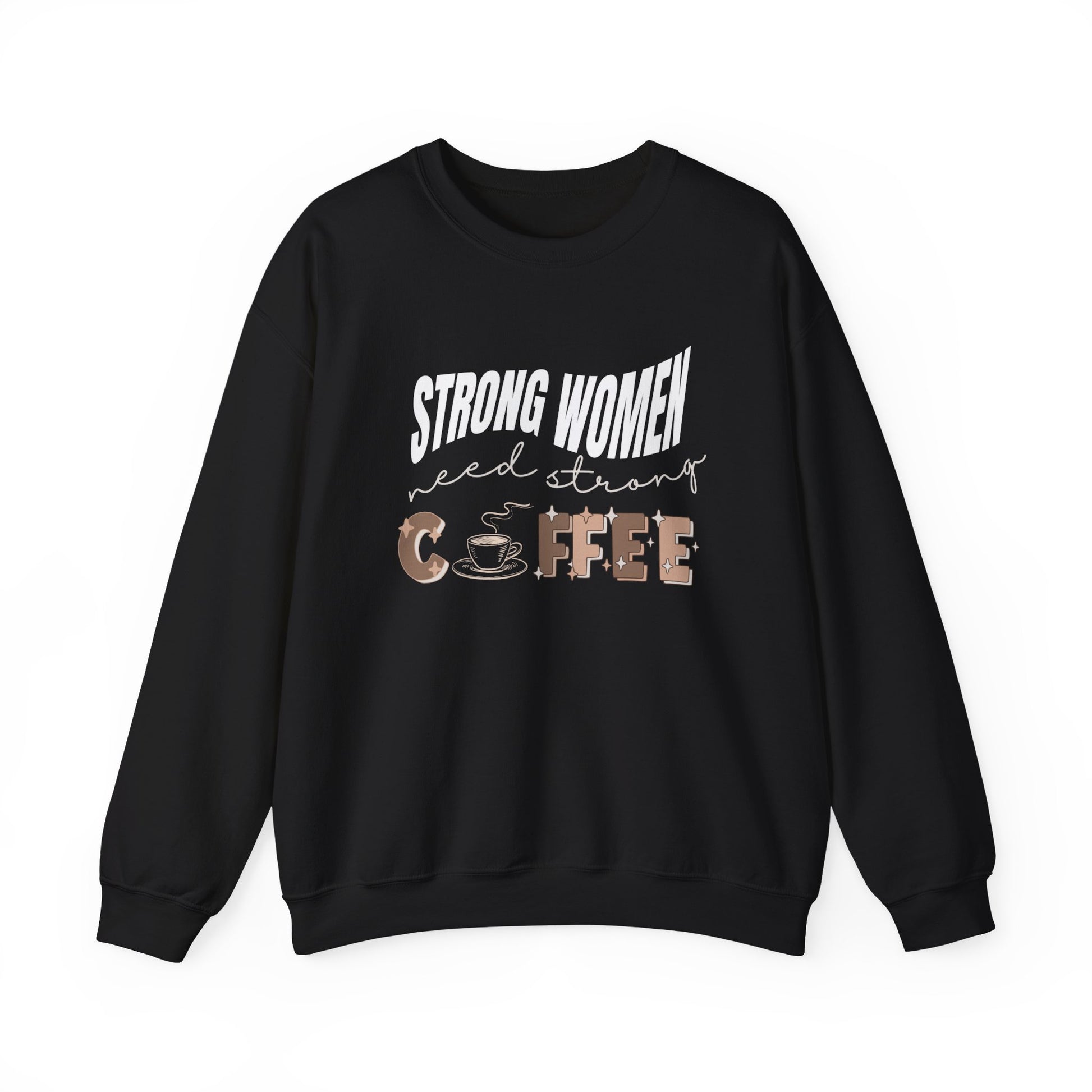 Strong women need strong coffee sweatshirt - black