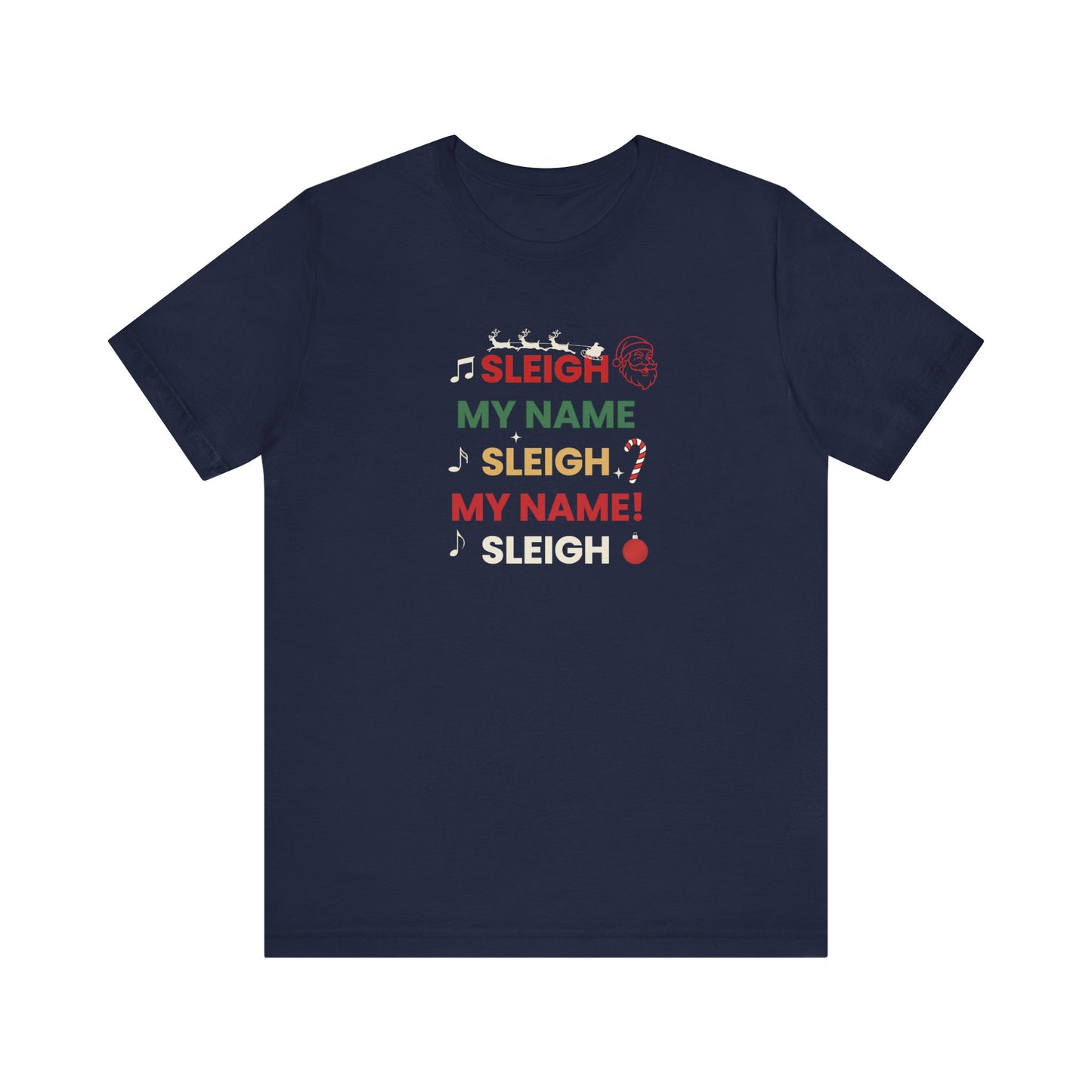Navy blue t-shirt with text 'Sleigh My Name, Sleigh My Name' on a white background