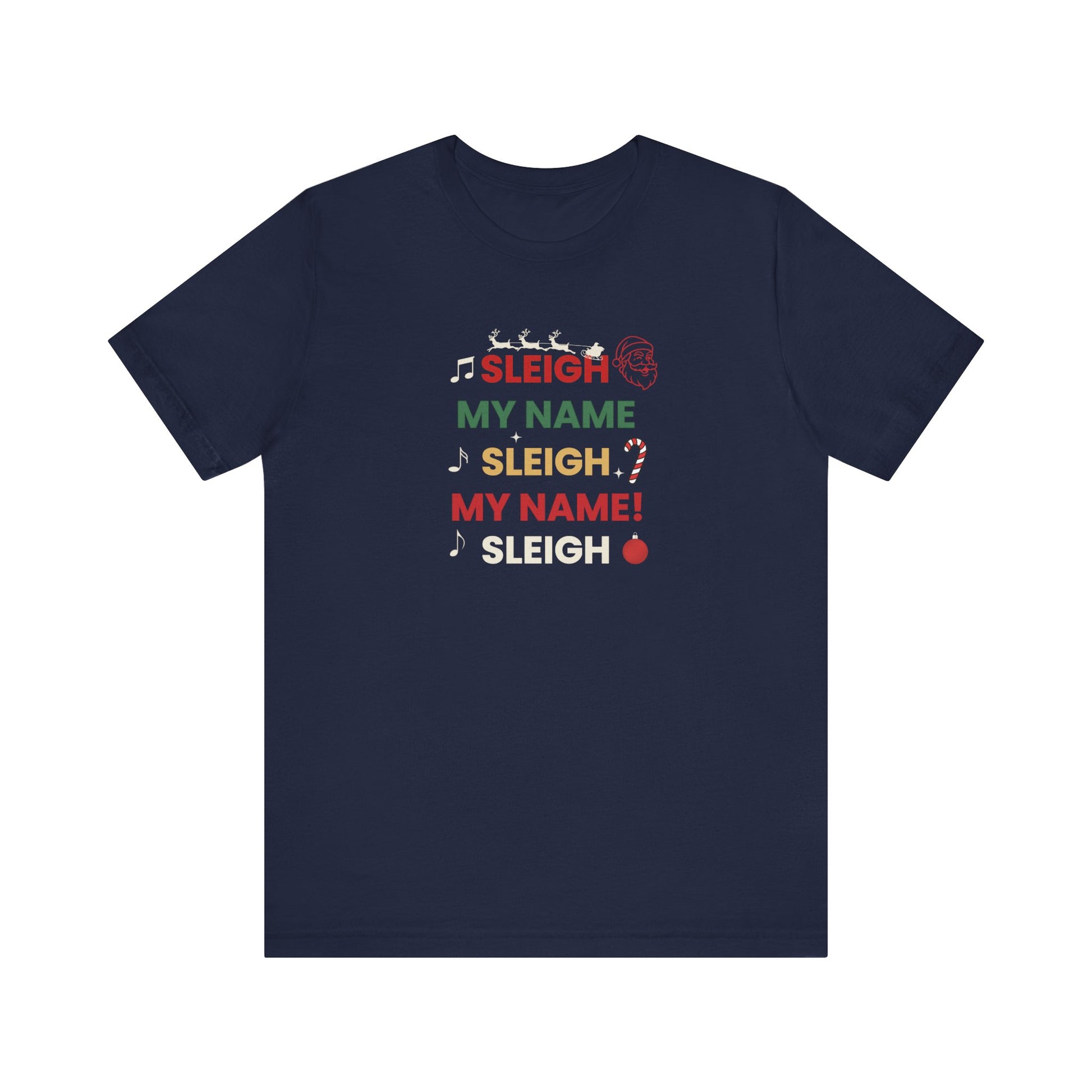 Navy blue t-shirt with text 'Sleigh My Name, Sleigh My Name' on a white background