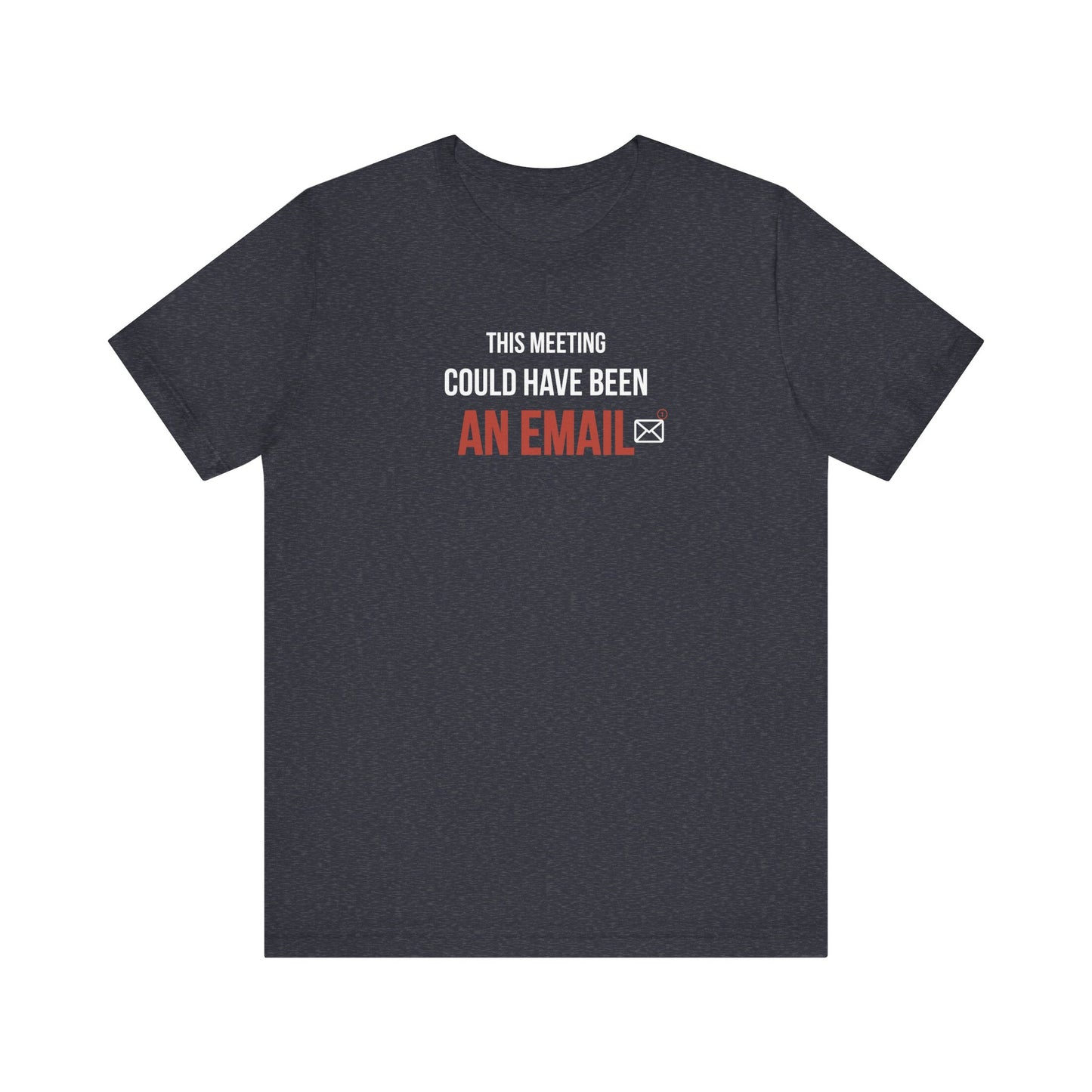 heather navy t-shirt with text 'This Meeting Could Have Been An Email' on a white background