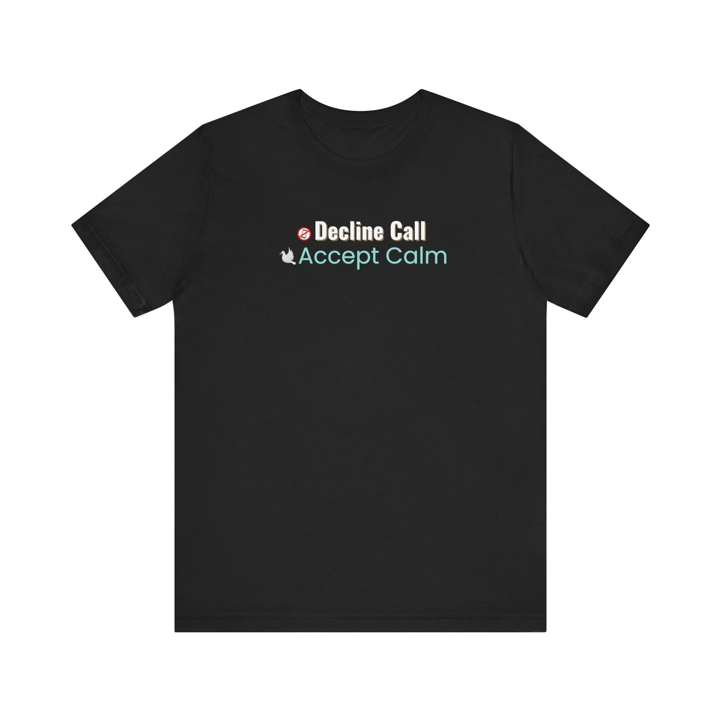 Black t-shirt with text 'Decline Call Accept Calm' on a white background
