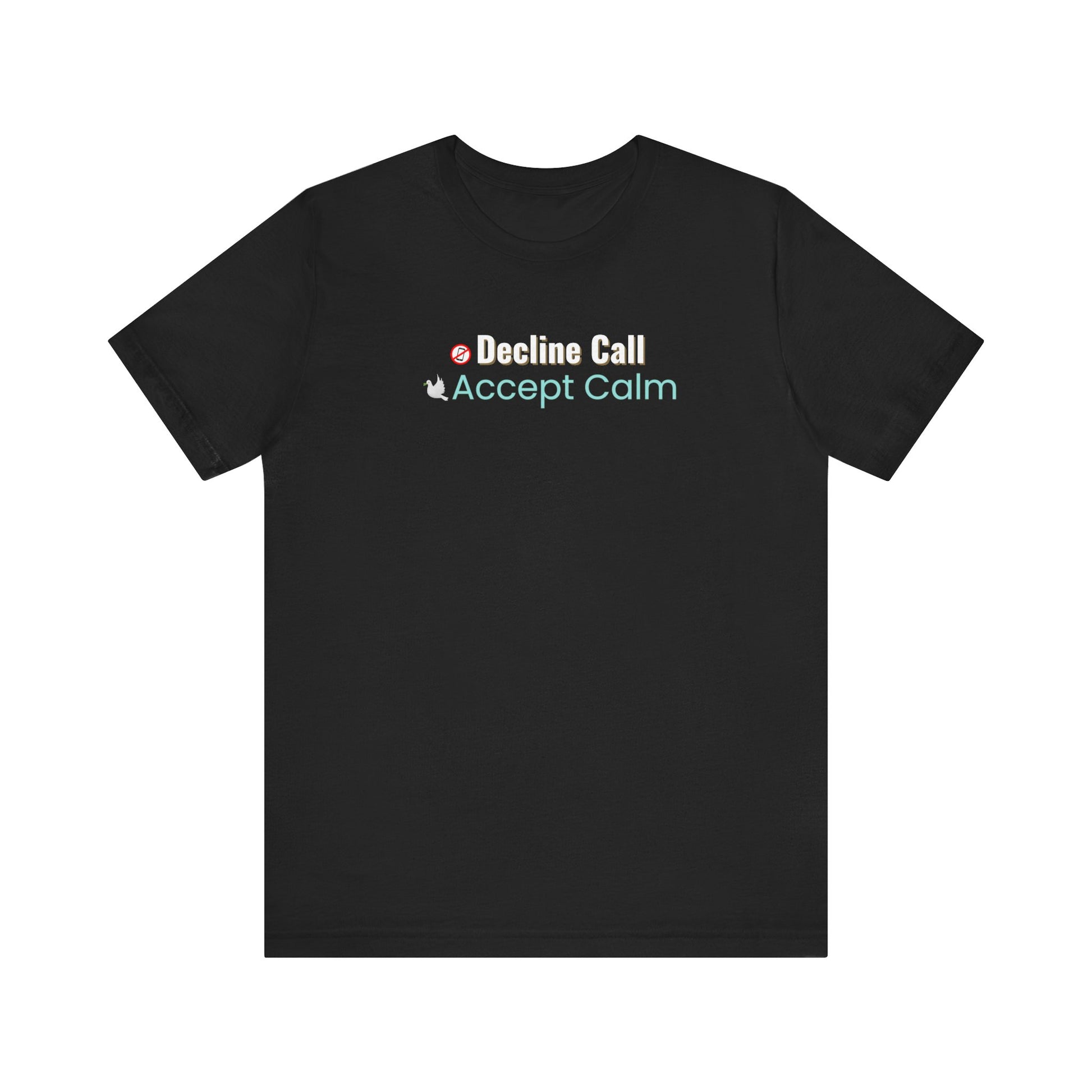 Black t-shirt with text 'Decline Call Accept Calm' on a white background