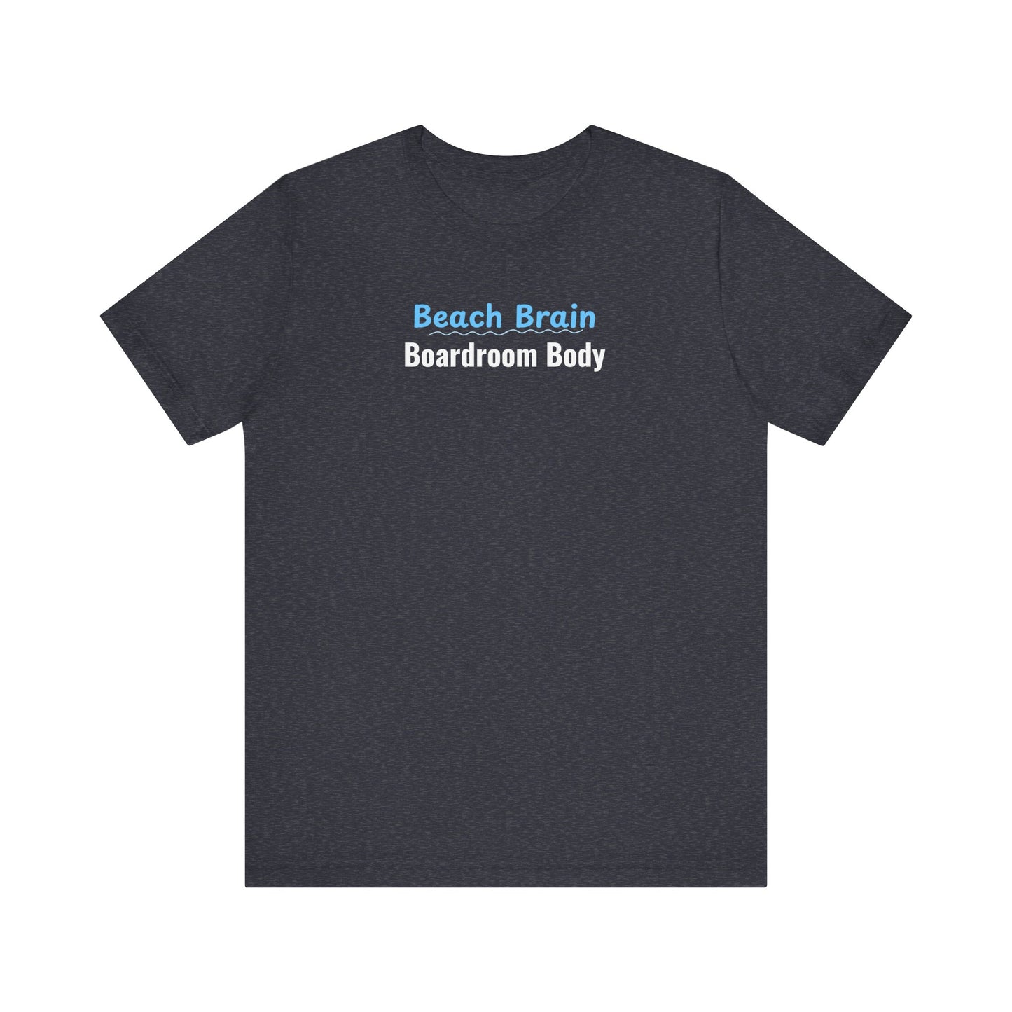 Black t-shirt with 'Beach Brain Boardroom Body' text on a white background