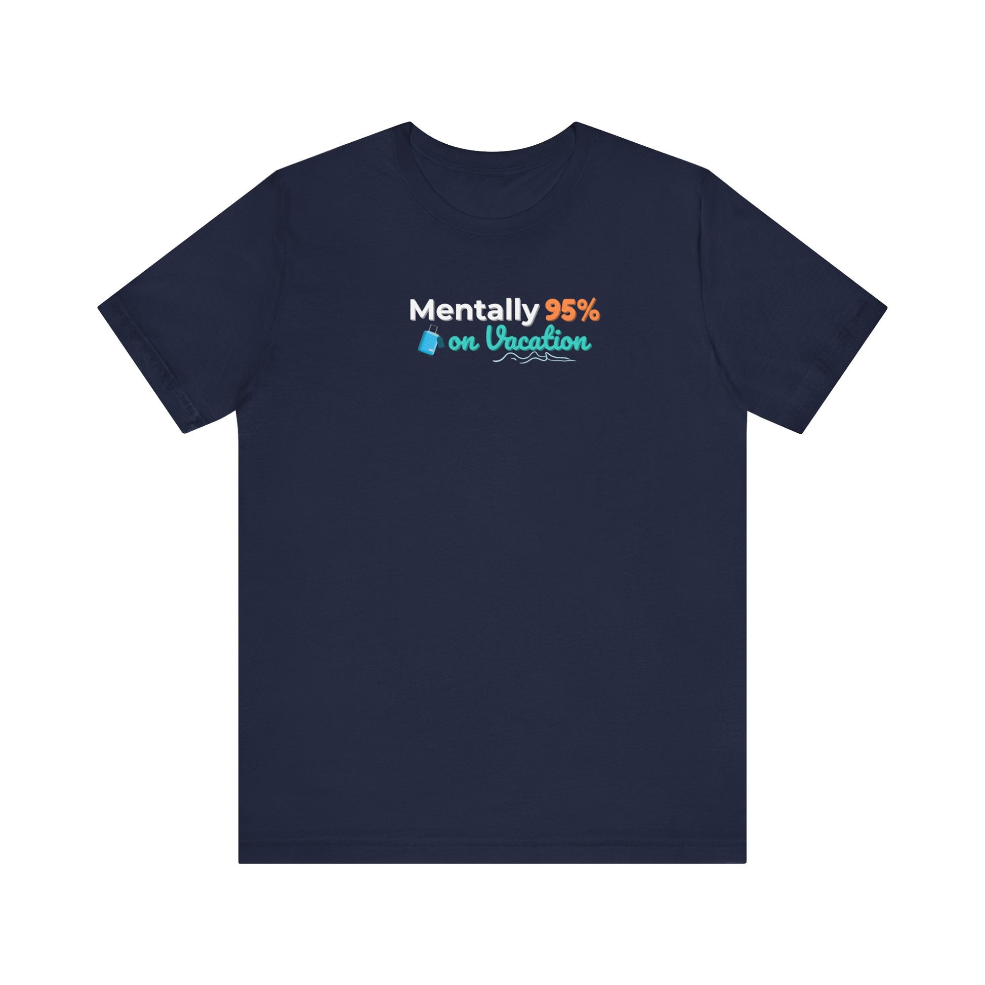 navy t-shirt with text 'Mentally 95% on Vacation' on a white background