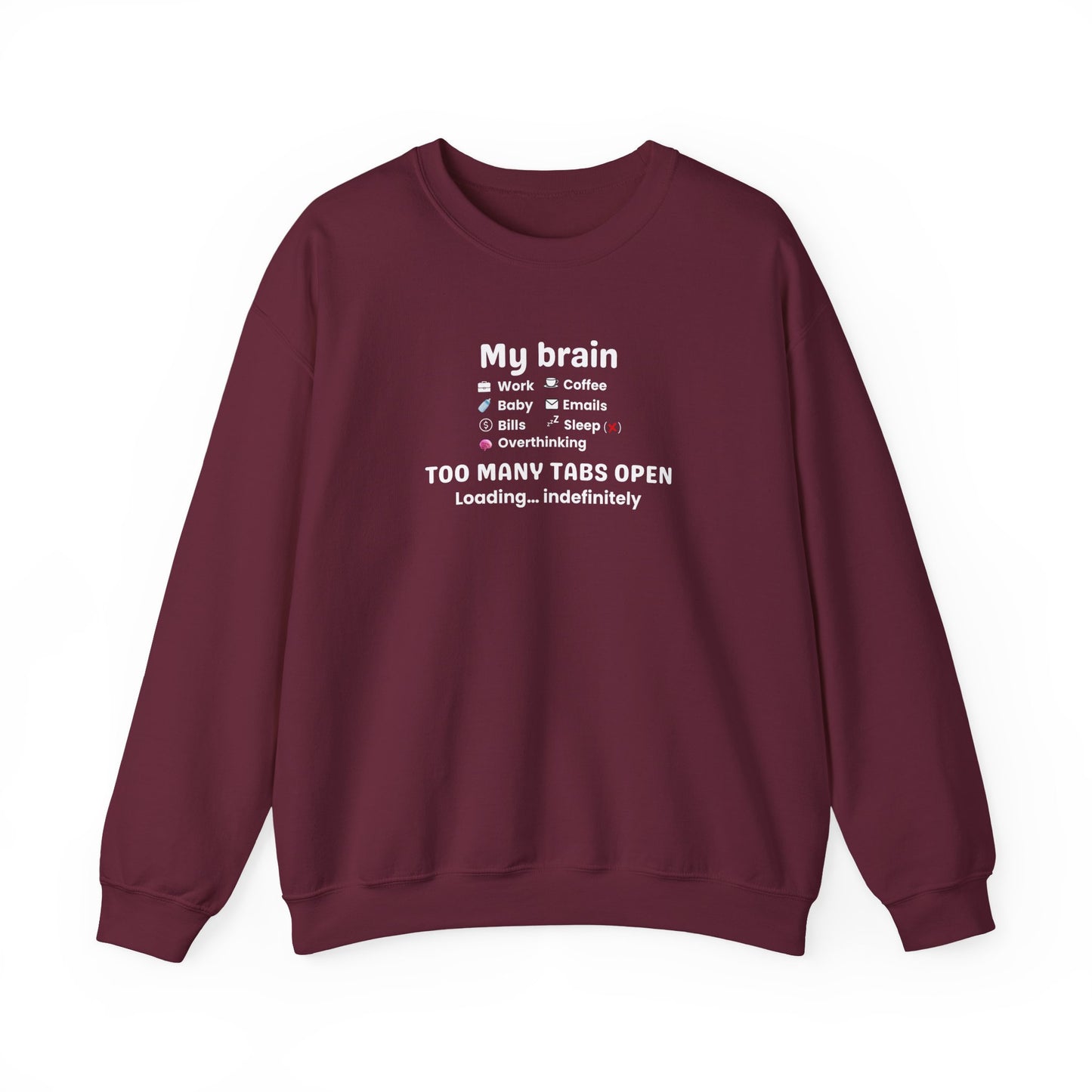 Maroon sweatshirt with text 'My Brain Has Too Many Tabs Open' design on a white background