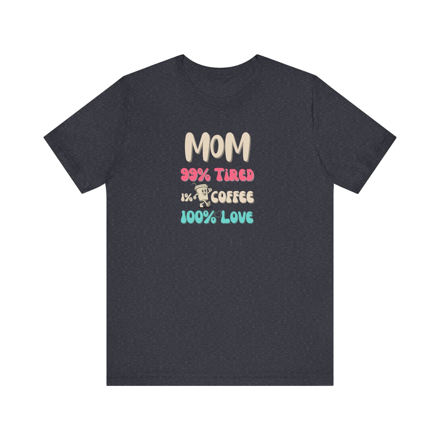 heather navy t-shirt with text 'Mom 99% Tired, 1% Coffee, 100% Love' on a white background