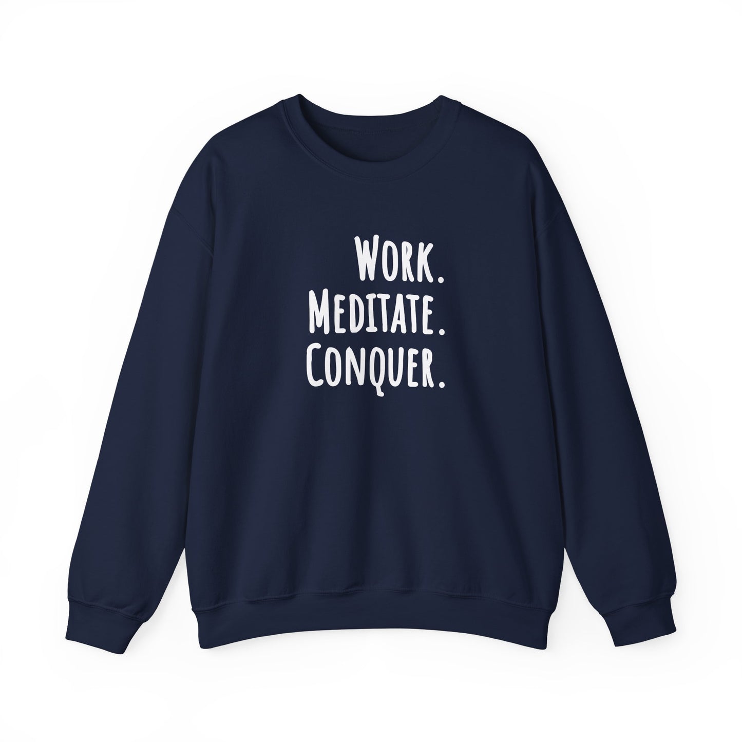 Navy blue sweatshirt with 'Work. Meditate. Conquer.' text on a white background