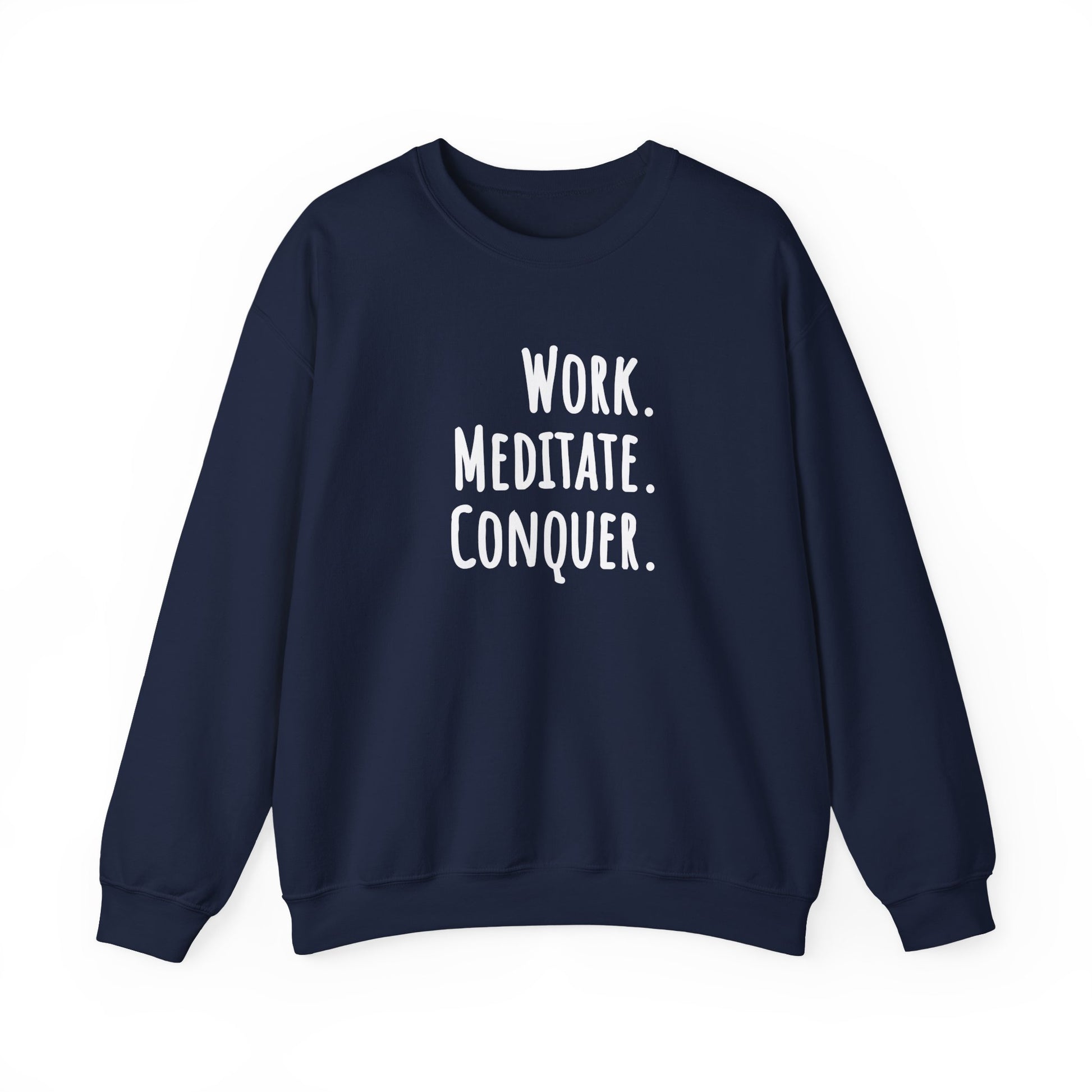 Navy blue sweatshirt with 'Work. Meditate. Conquer.' text on a white background