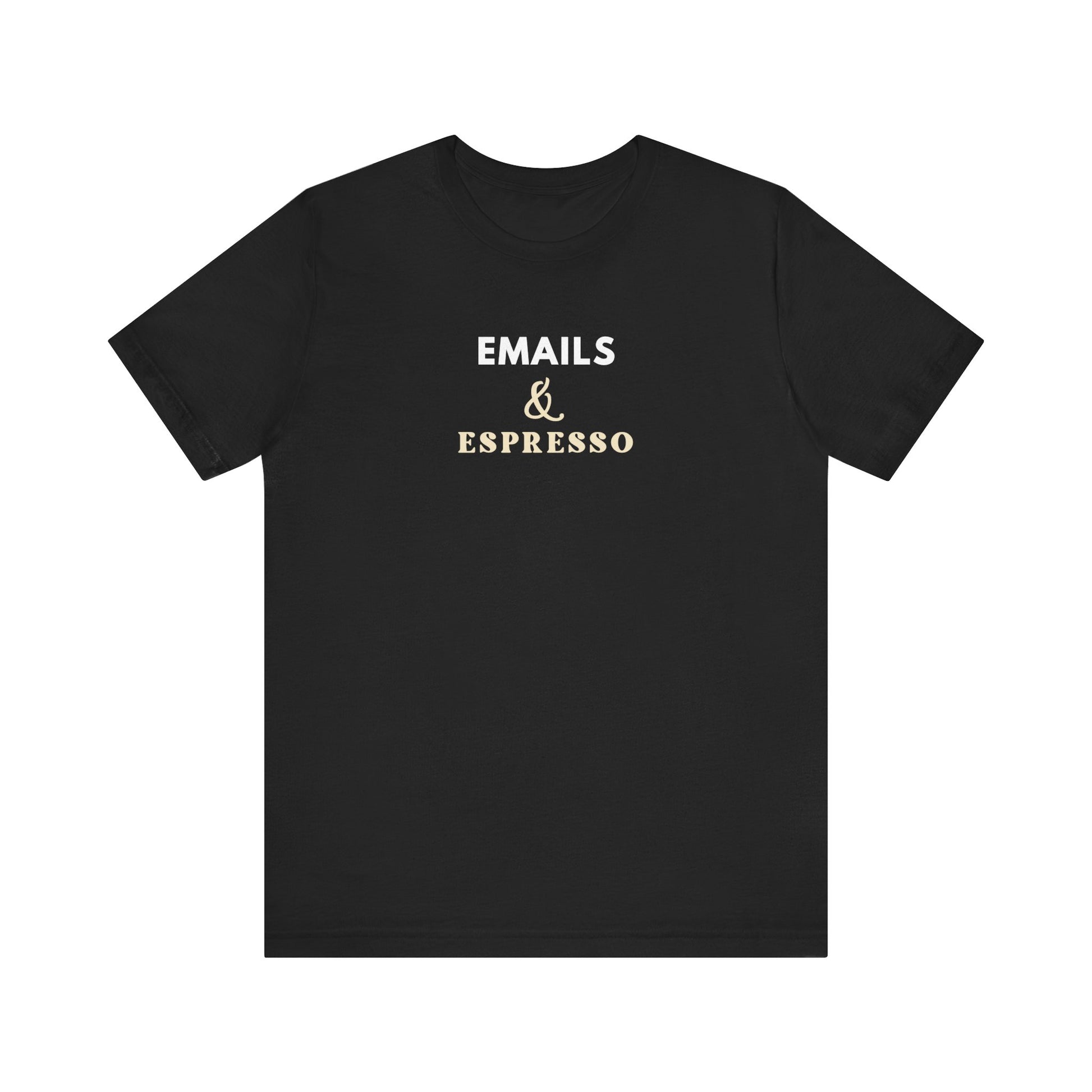 Black t-shirt with text 'EMAILS & ESPRESSO' on a white background
