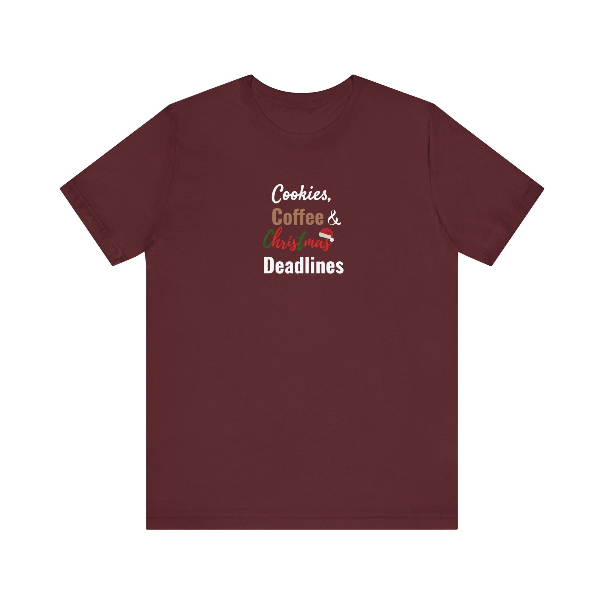 Maroon t-shirt with text 'Cookies, Coffee & My Very Best Deadlines' on a white background