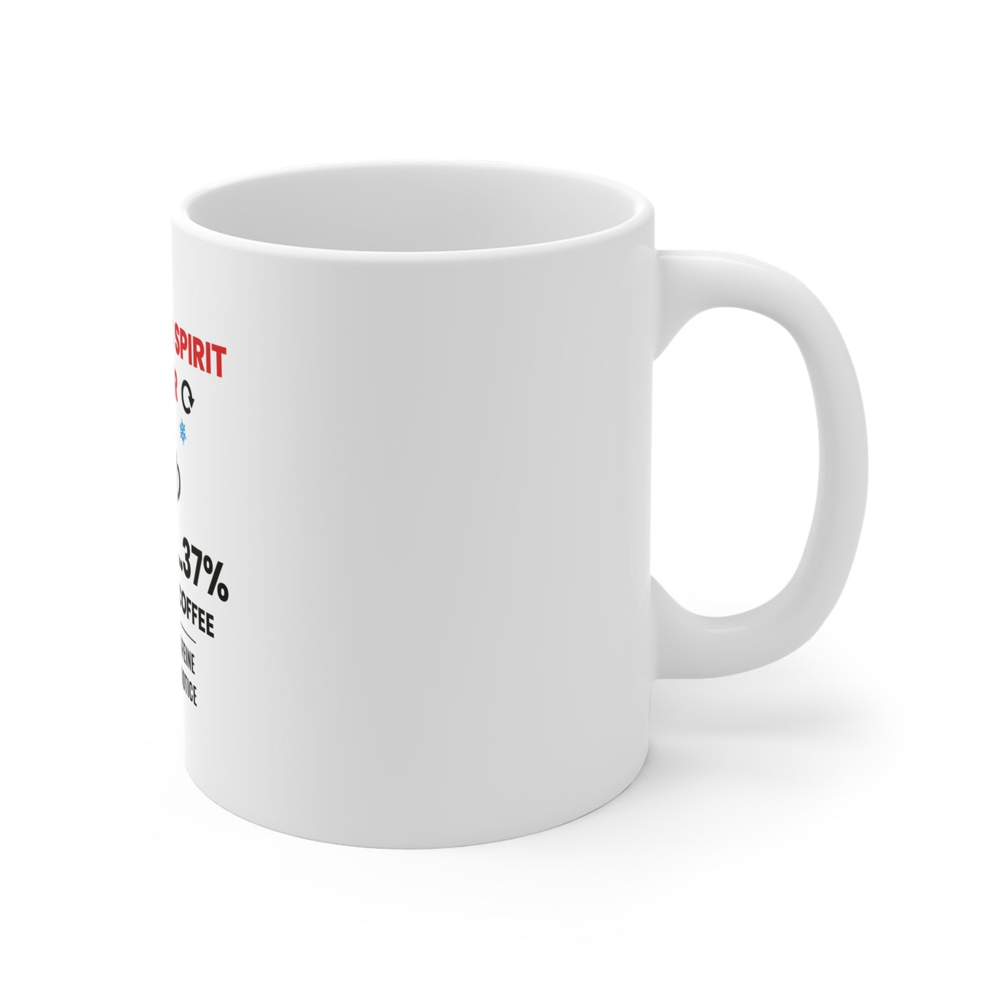 Right side view of white mug with text 'Christmas Spirit Meter, Loading…37%. Please add coffee. Powered by caffeine until further notice' on a white background