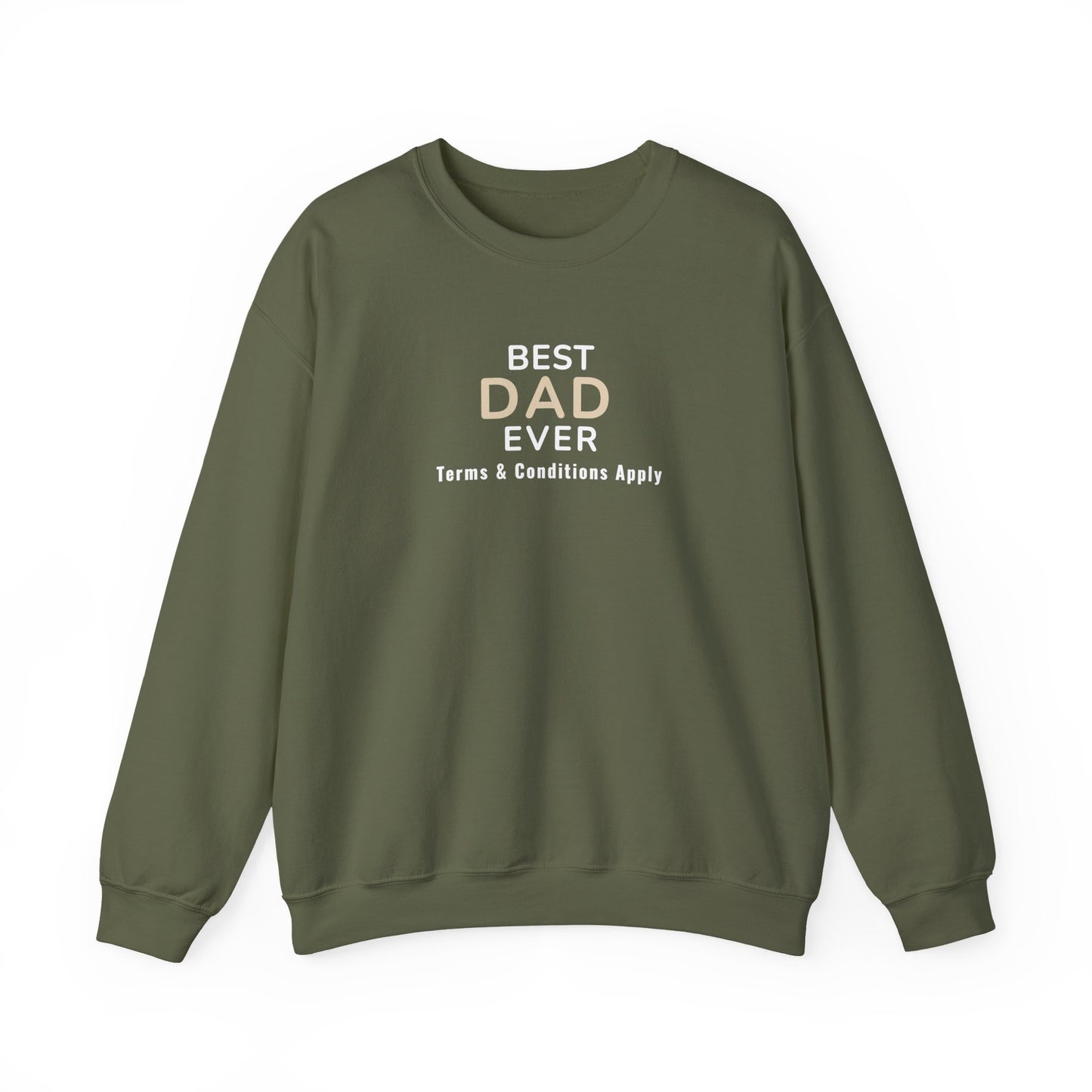 Military green sweatshirt with 'Best Dad Ever, Terms & Conditions Apply' text on a white background