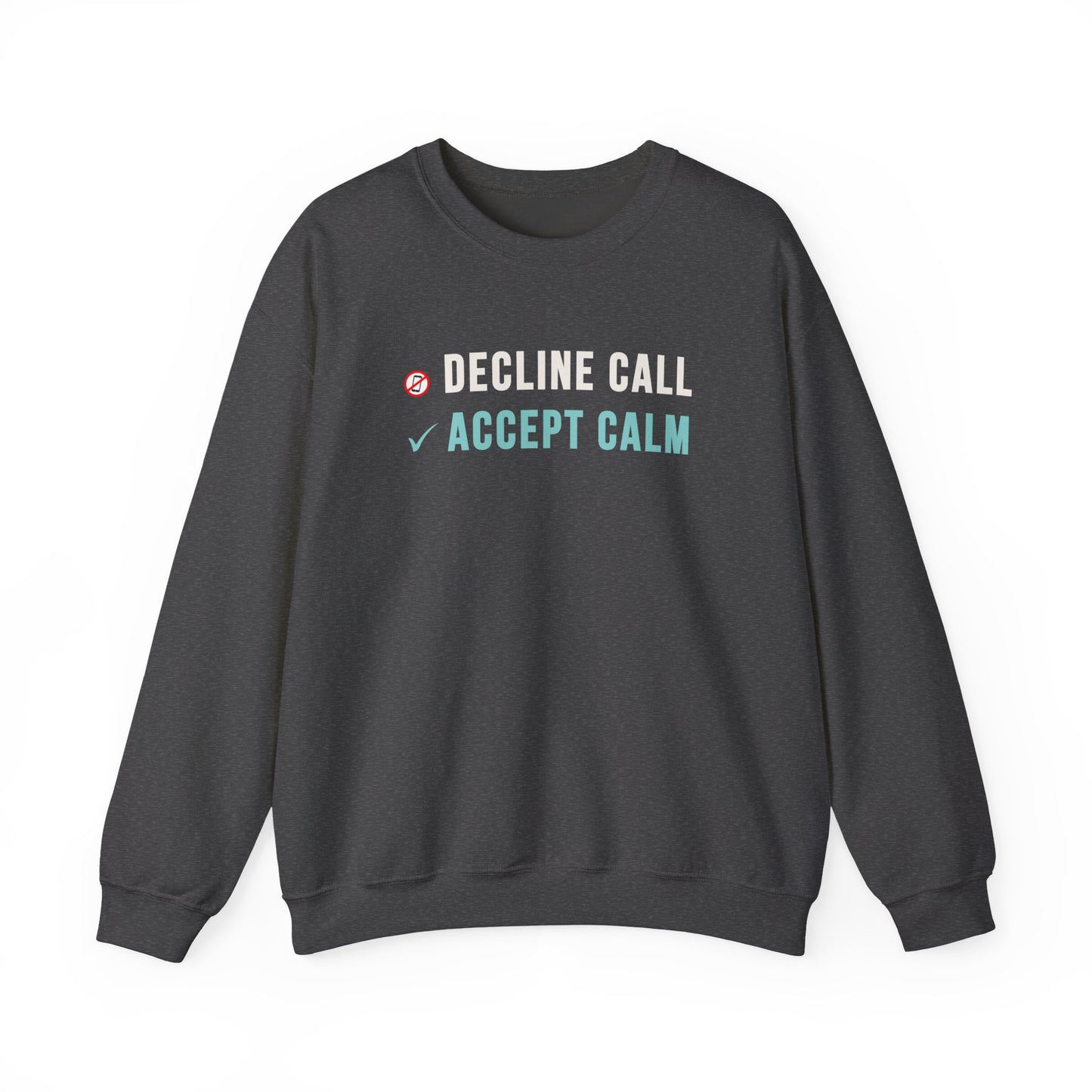 Dark gray sweatshirt with text 'Decline Call, Accept Calm' on a white background