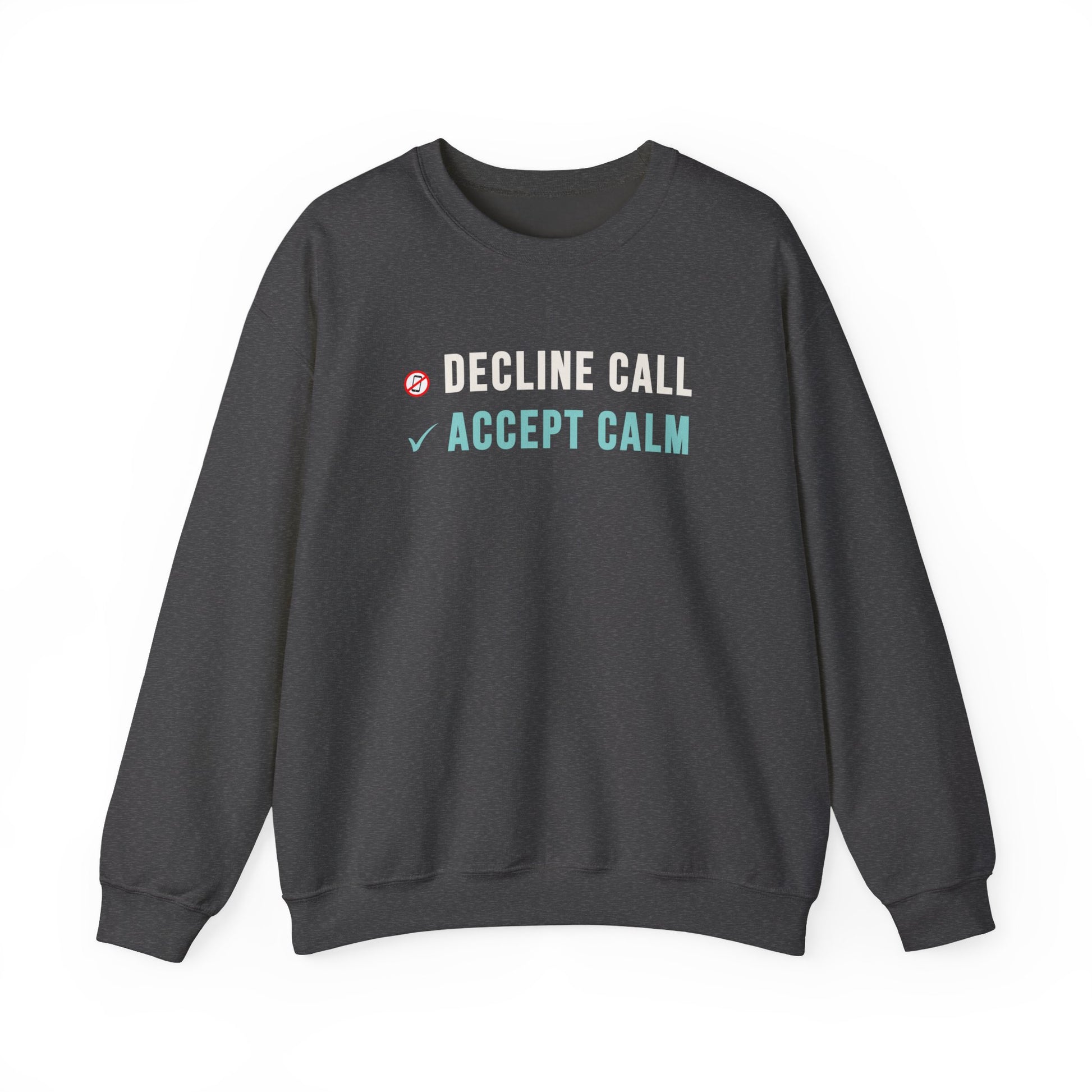 Dark gray sweatshirt with text 'Decline Call, Accept Calm' on a white background