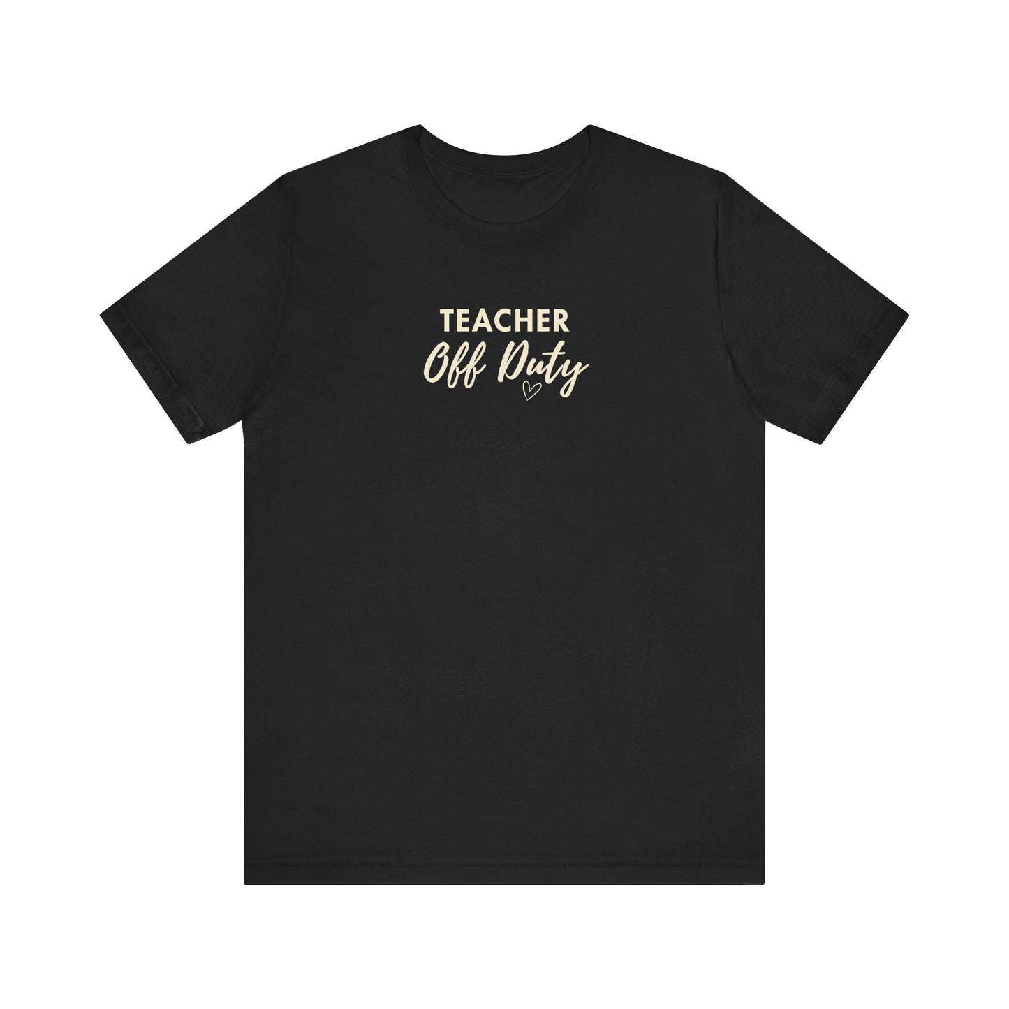 Black t-shirt featuring the text 'Teacher Off Duty' on a white background