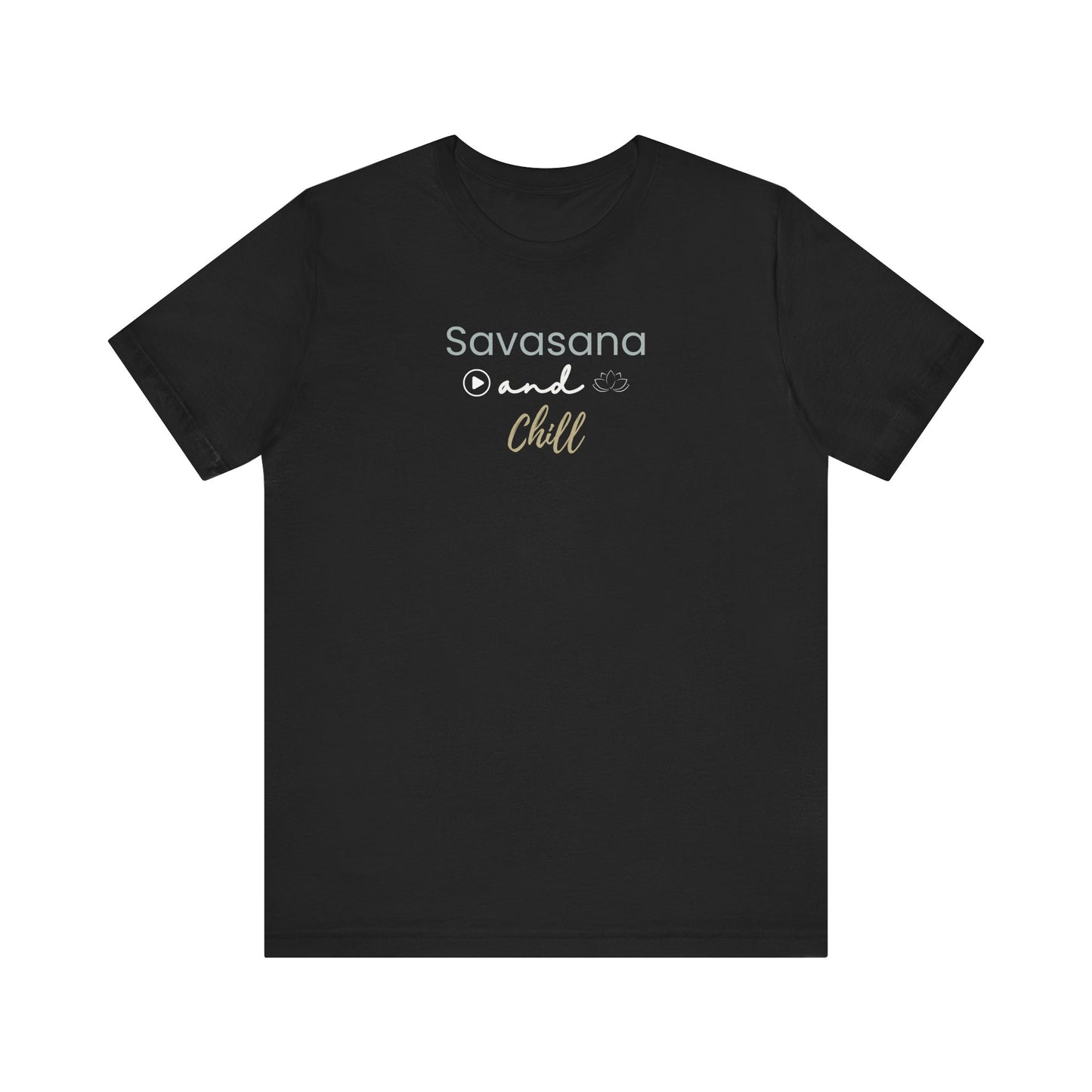 Black t-shirt with 'Savasana and Chill' text on a white background