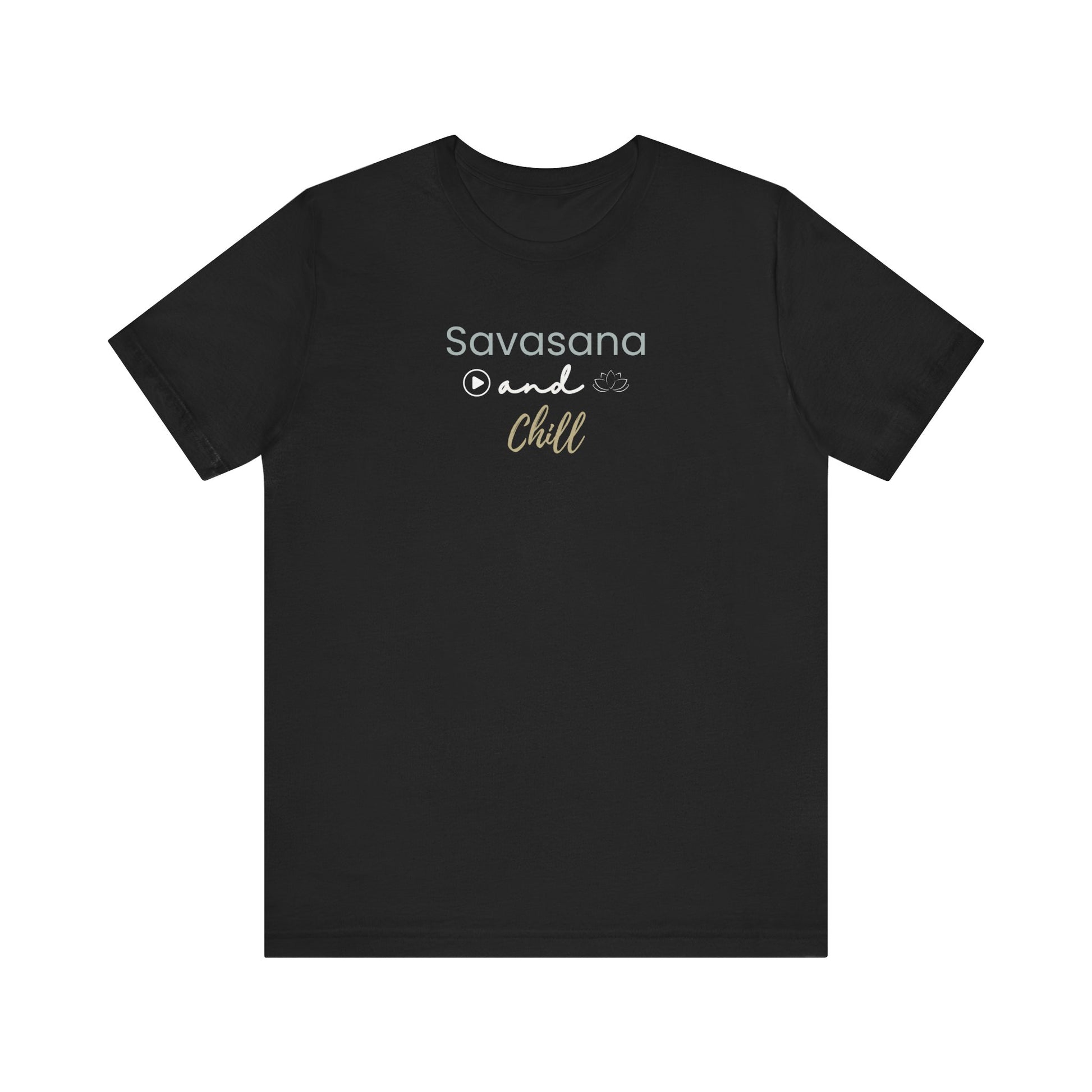 Black t-shirt with 'Savasana and Chill' text on a white background