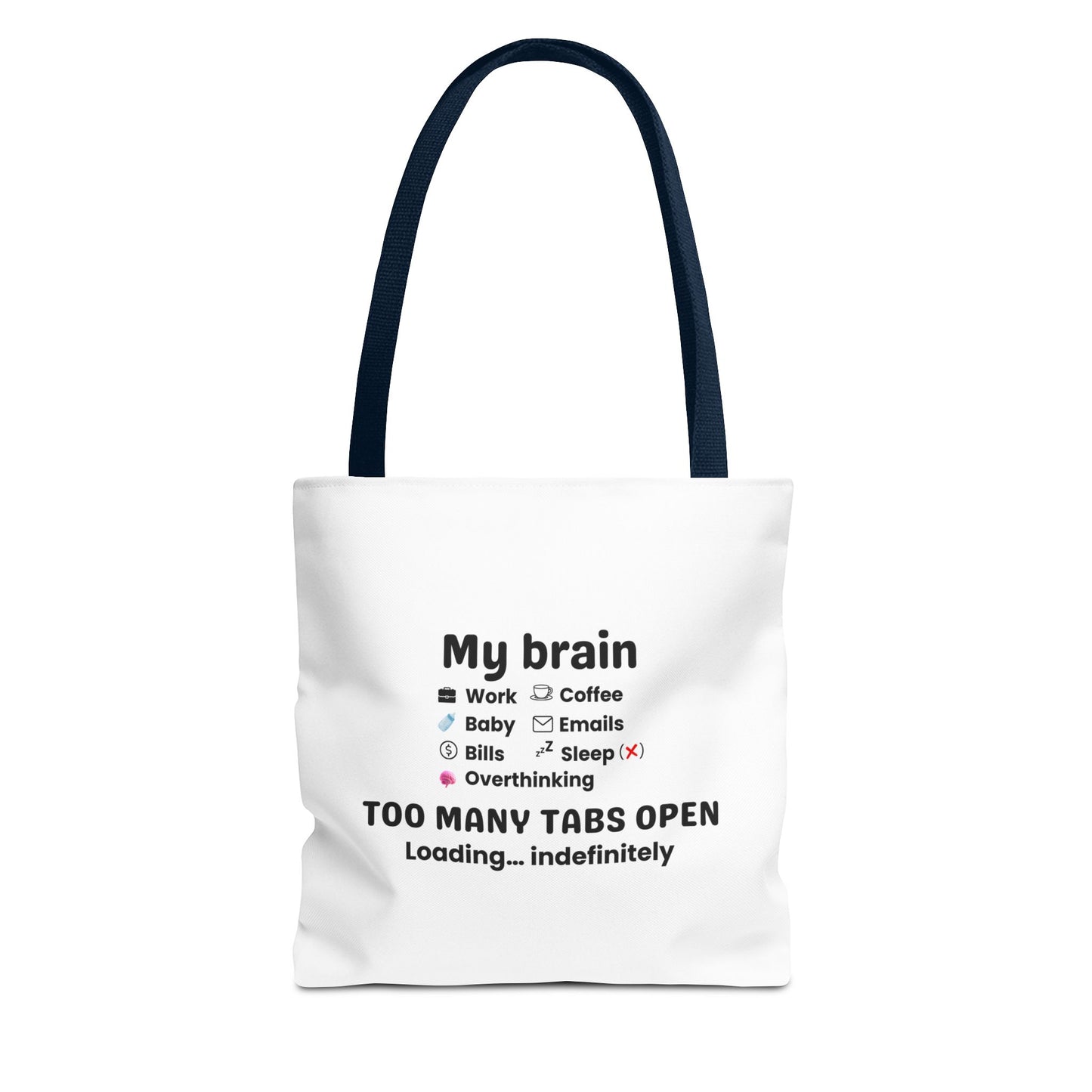 Tote bag with navy handle and humorous text 'My brain has too many tabs open. Loading… indefinitely.' on a white background