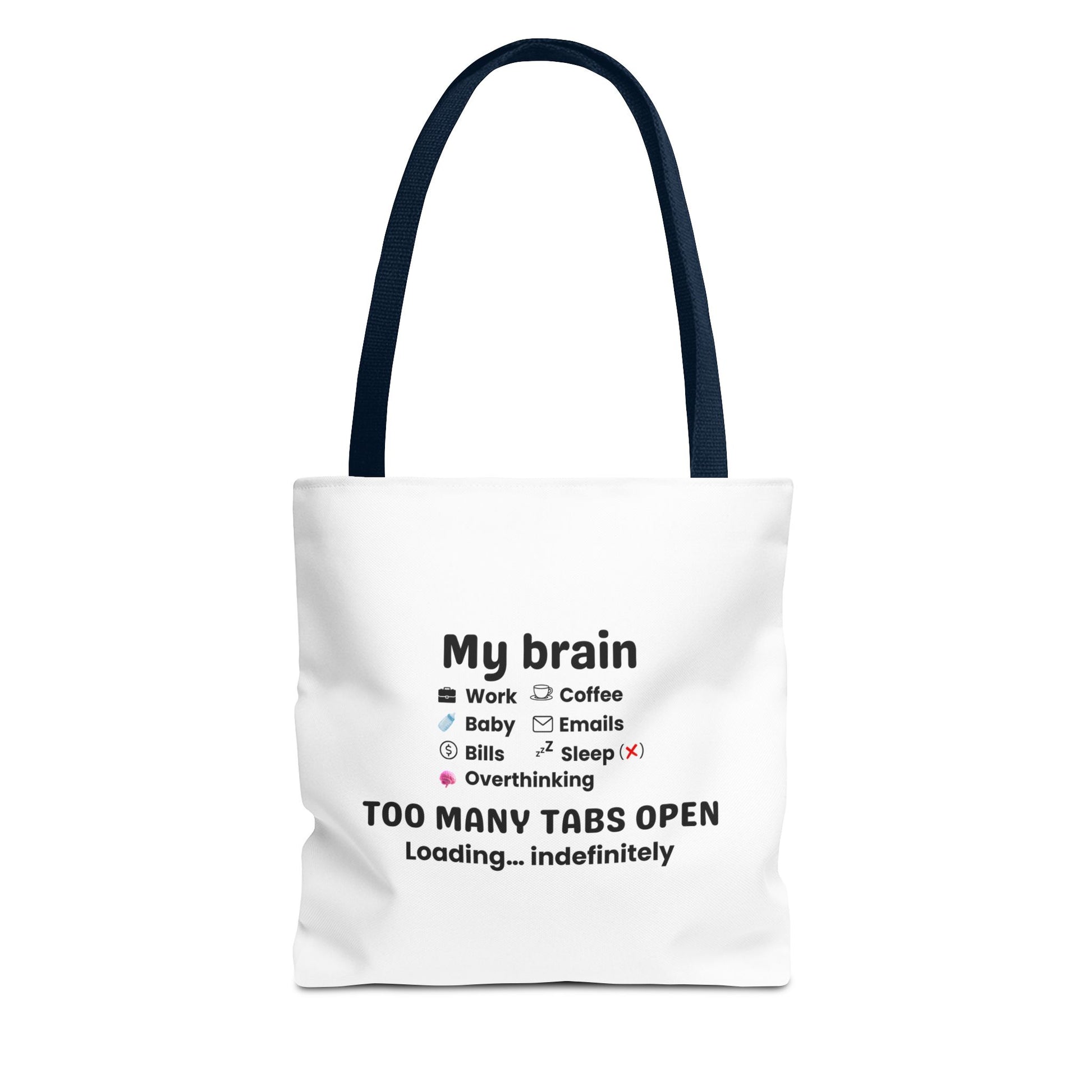 Tote bag with navy handle and humorous text 'My brain has too many tabs open. Loading… indefinitely.' on a white background