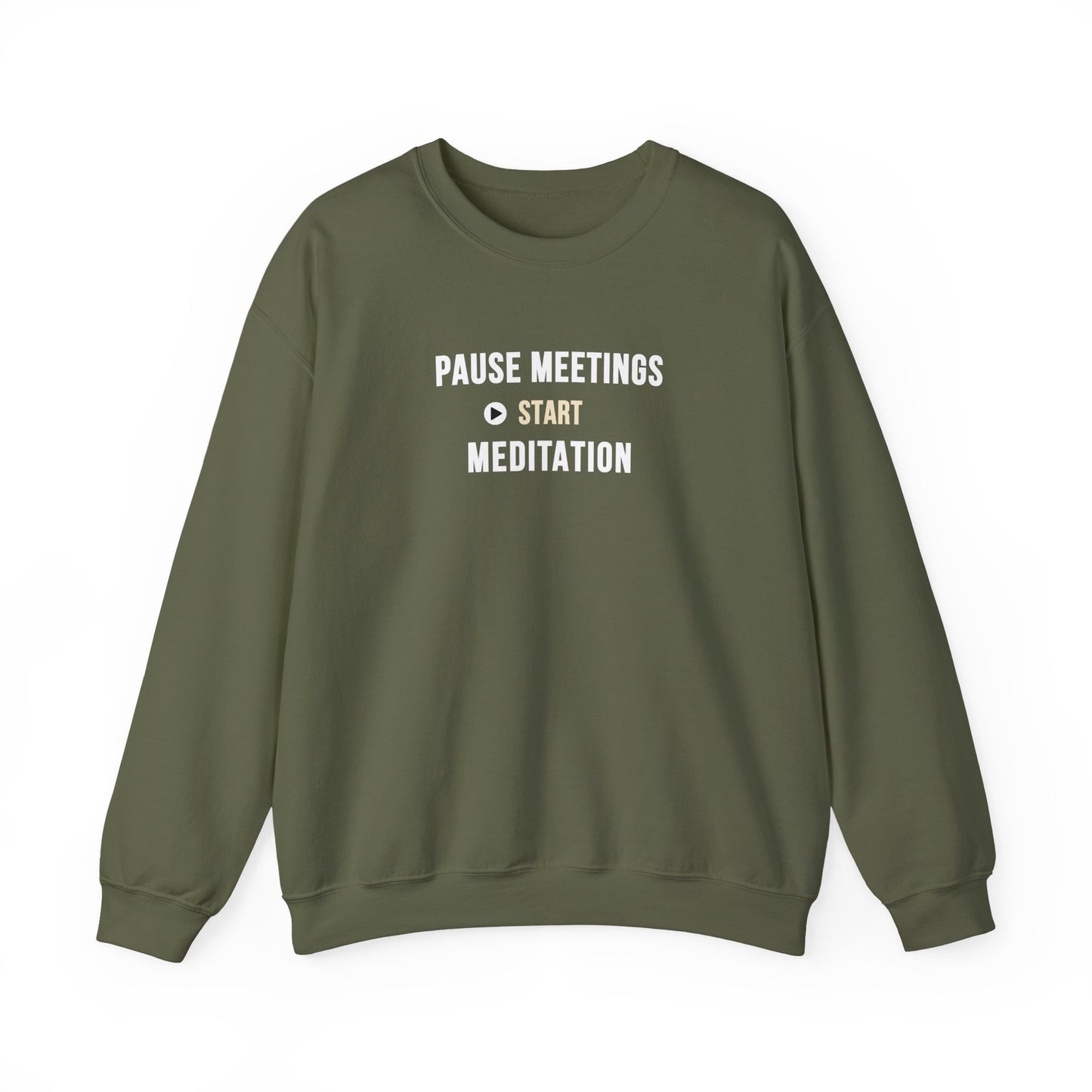 Military green sweatshirt featuring the text 'Pause Meetings, Start Meditation' on a white background