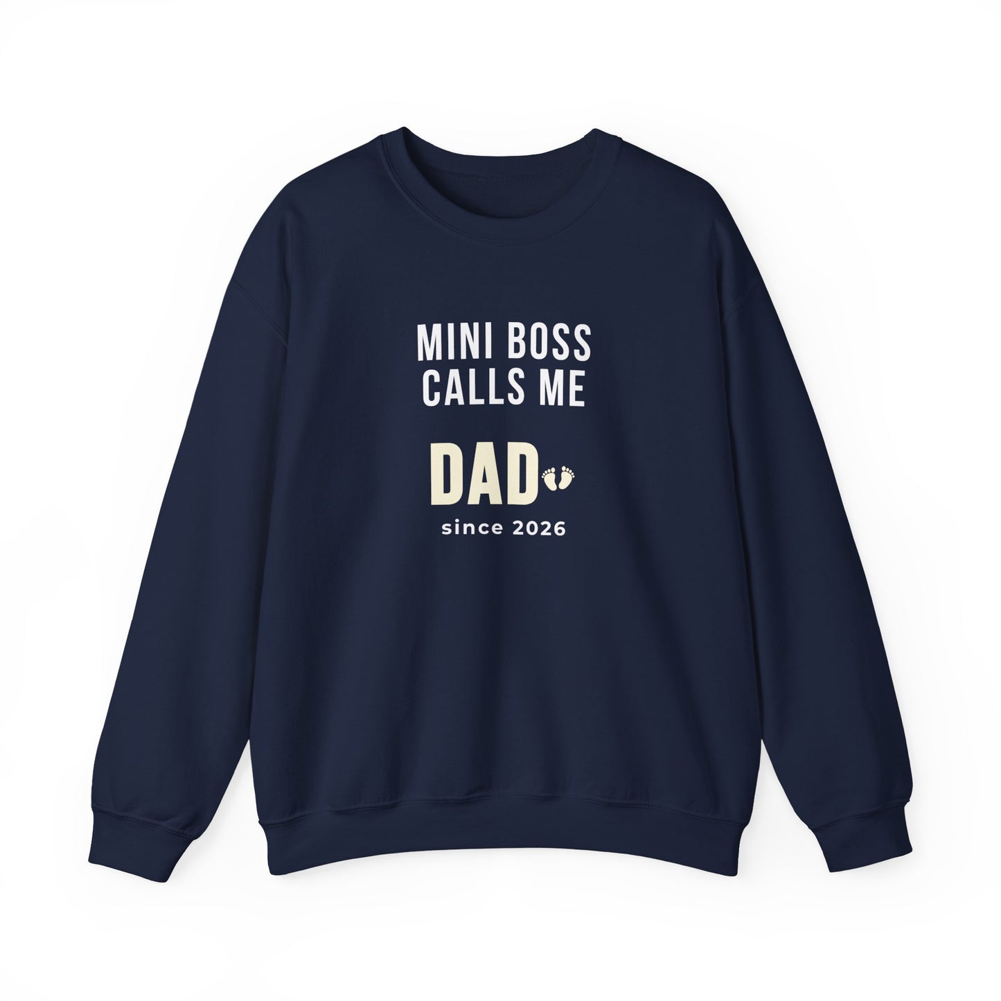 Navy sweatshirt with text 'Mini Boss Calls Me Dad – since 2026' on a white background