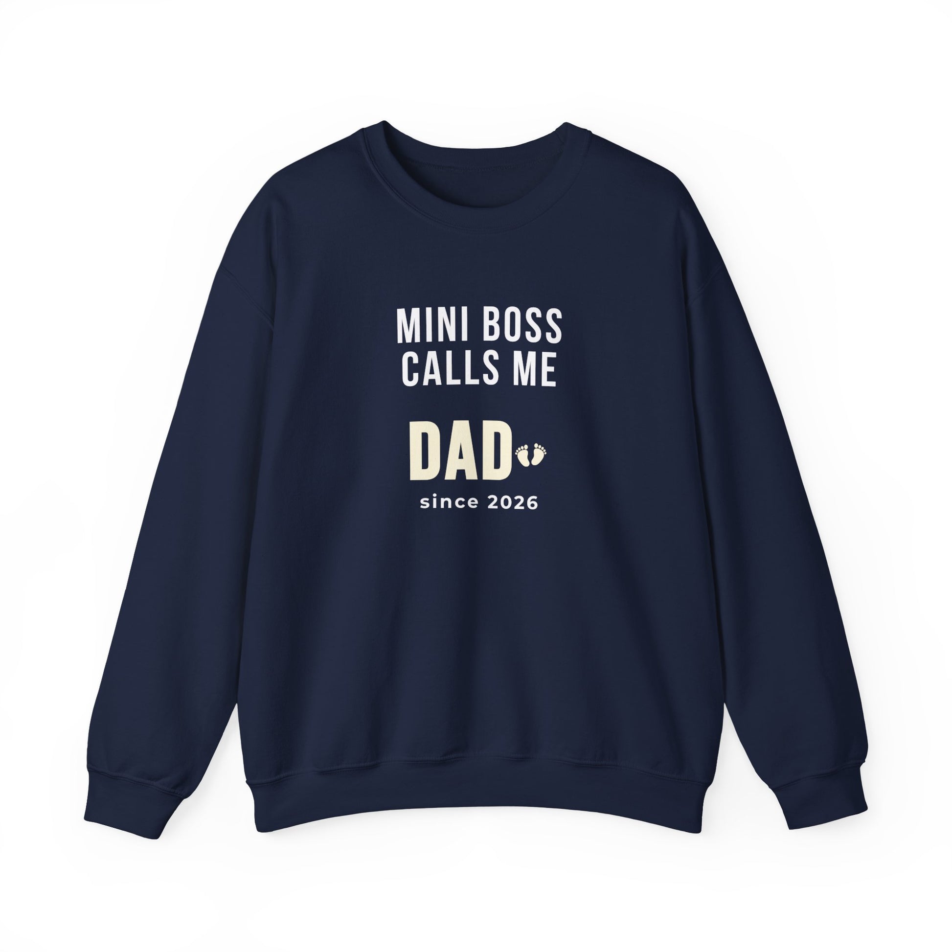 Navy sweatshirt with text 'Mini Boss Calls Me Dad – since 2026' on a white background