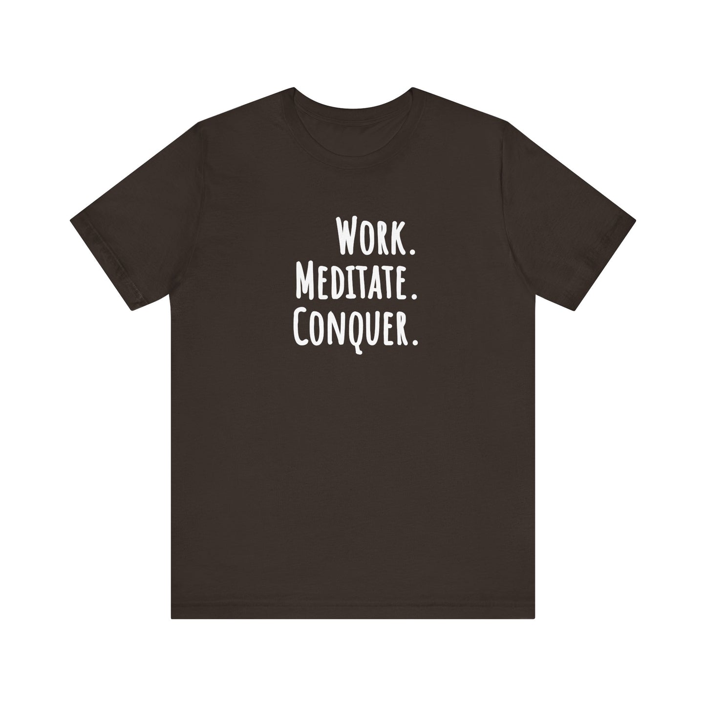 Brown t-shirt with 'Work. Meditate. Conquer.' text on a white background
