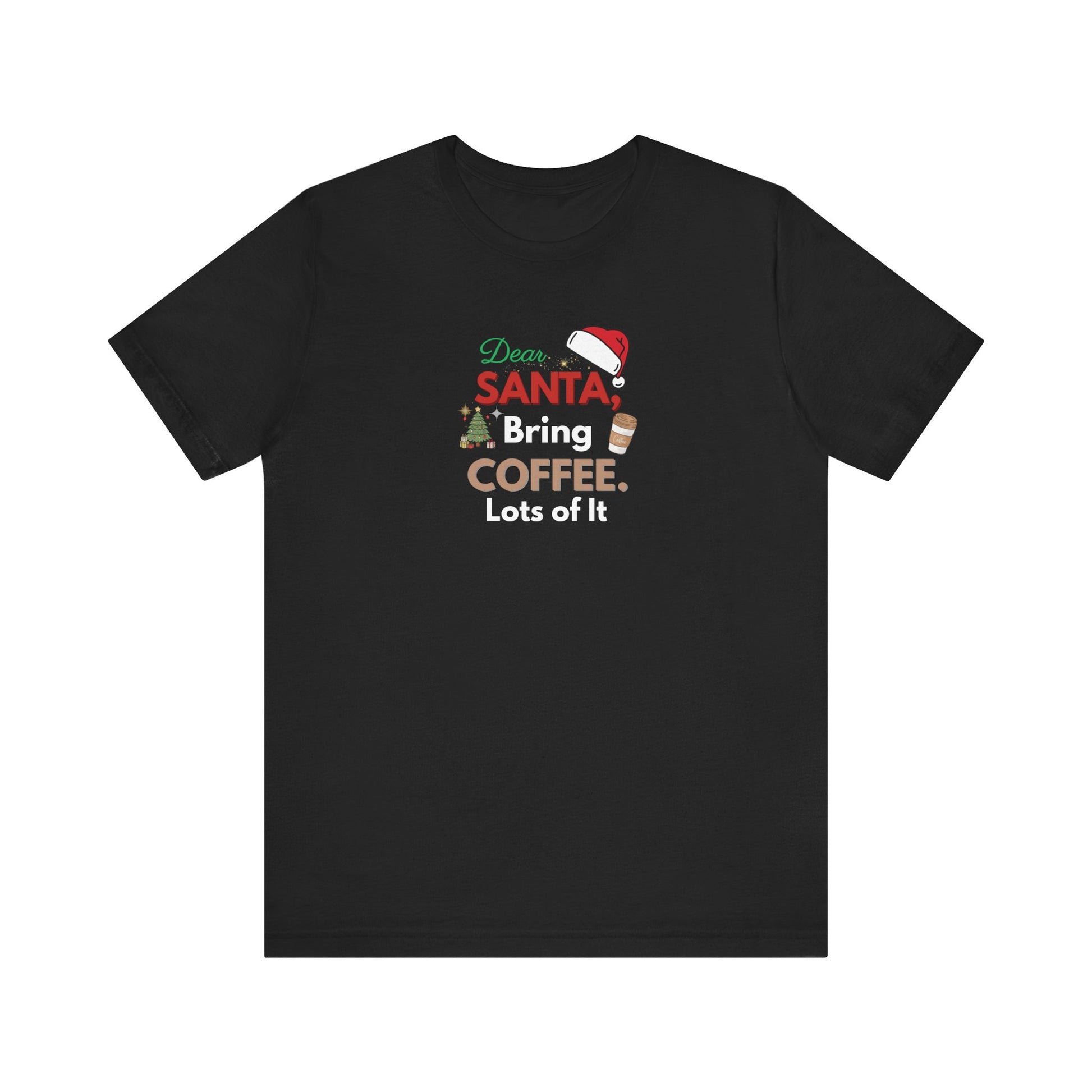 Black t-shirt with text 'Dear Santa, Bring Coffee. Lots of It.' and graphics on a white background