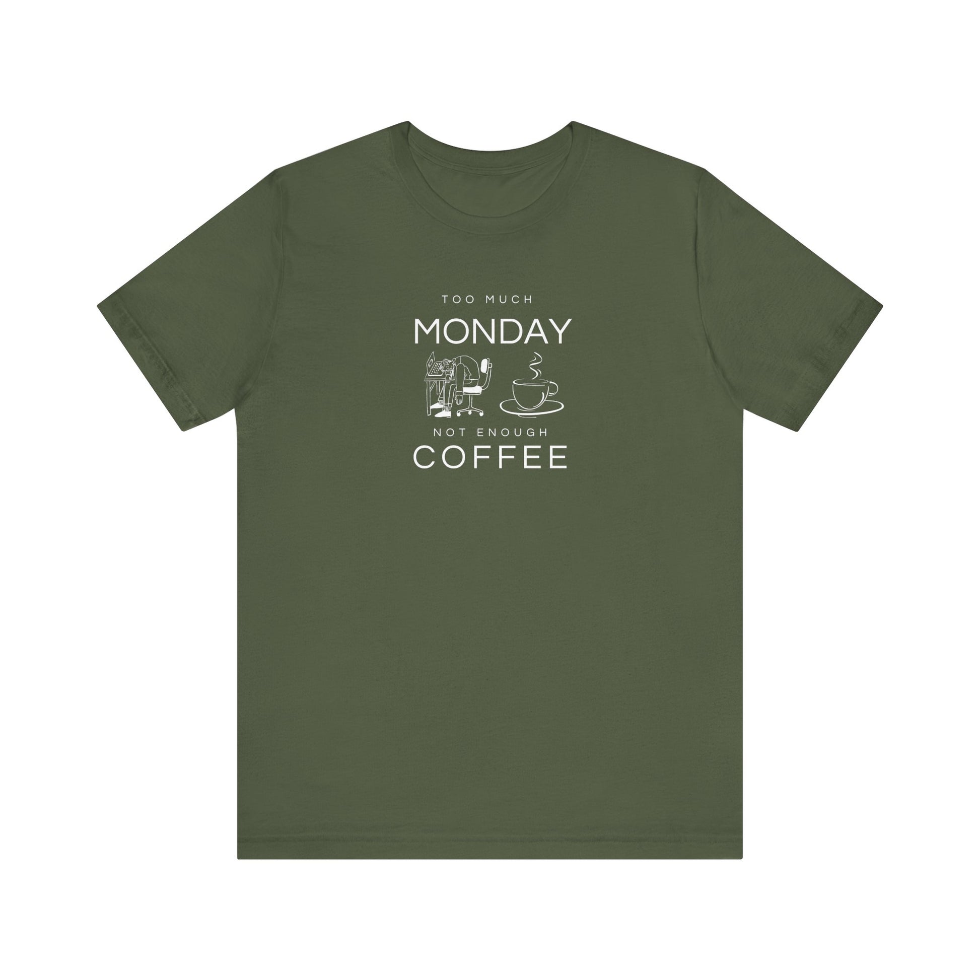 Too much monday tee - Military green