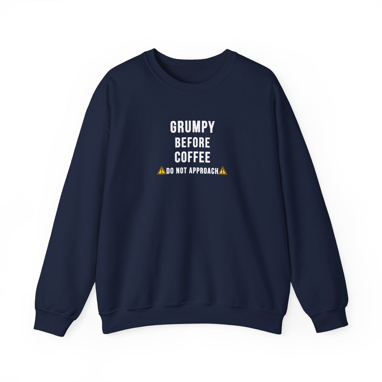 Navy sweatshirt with text 'Grumpy before coffee, do not approach' on a white background