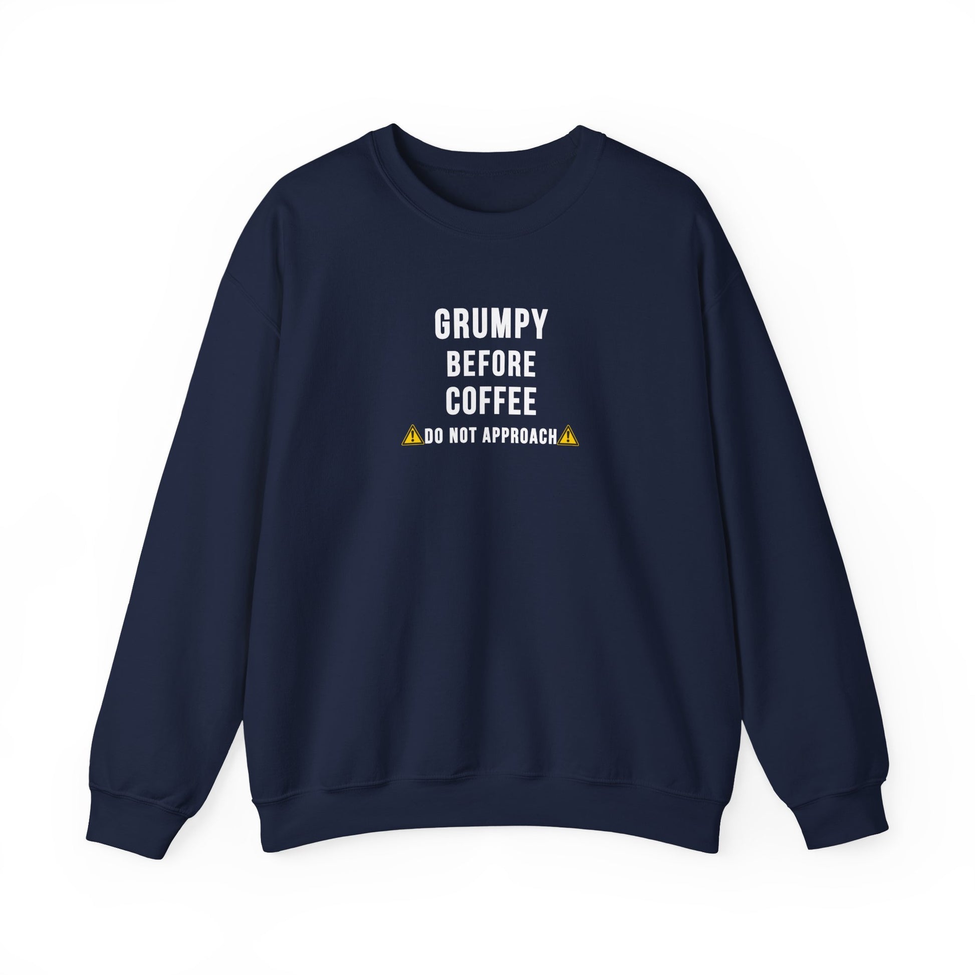 Navy sweatshirt with text 'Grumpy before coffee, do not approach' on a white background