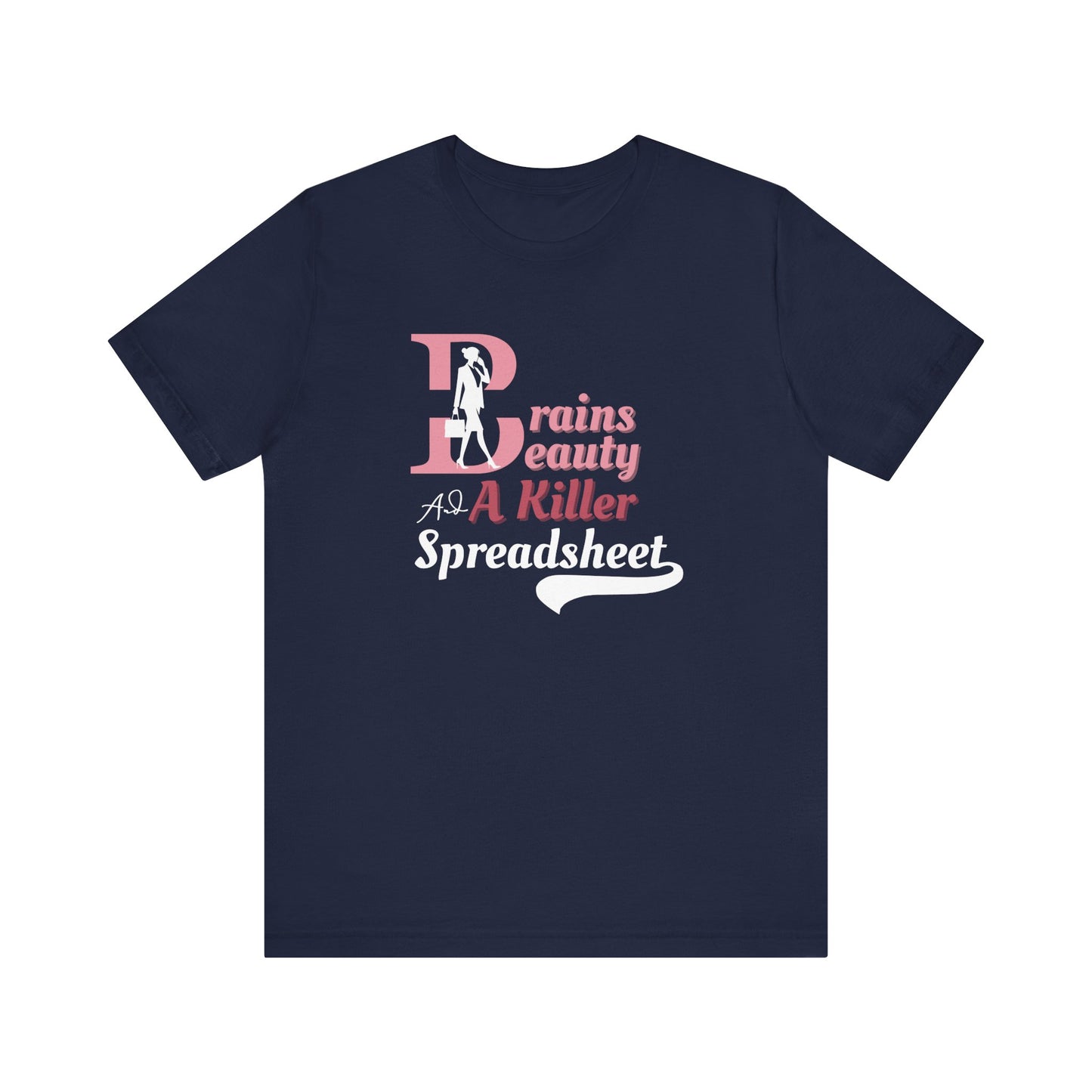 Smart Woman T-Shirt - Brains, Beauty and a Killer Spreadsheet Design for Office Queens