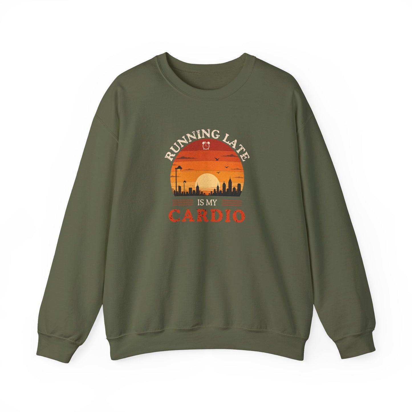 Military green sweatshirt with text 'Running late is my cardio' on a white background