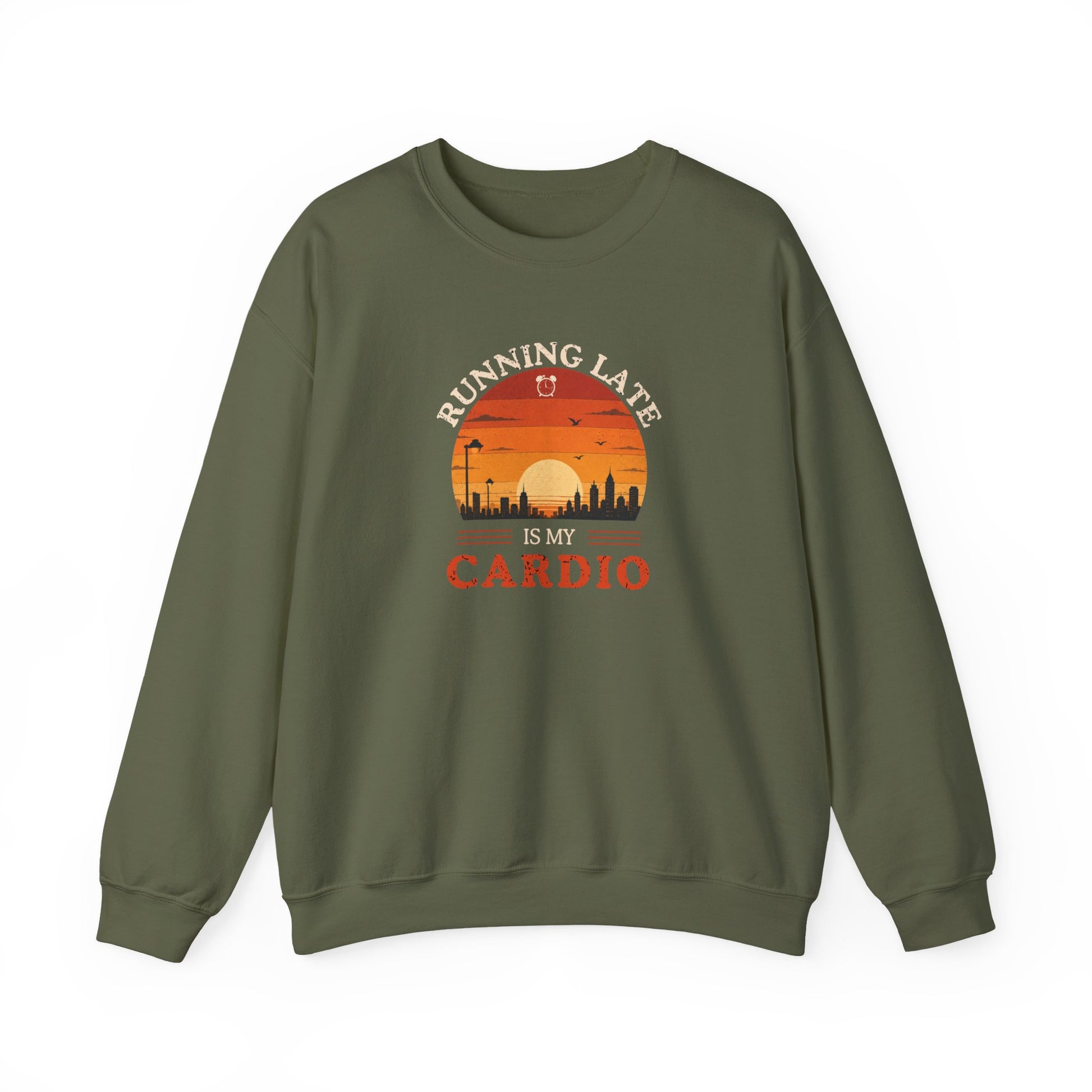 Military green sweatshirt with text 'Running late is my cardio' on a white background
