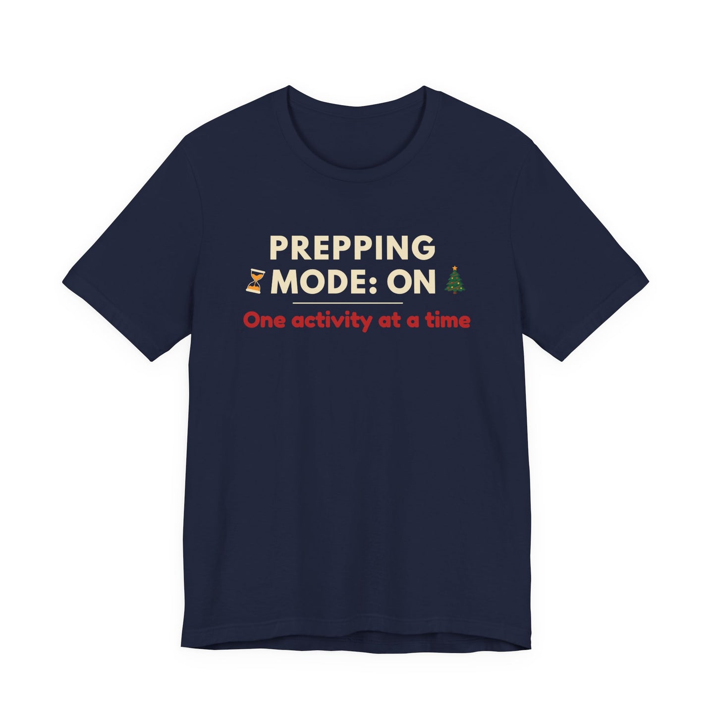 Navy t-shirt with text 'Prepping Mode: On One activity at a time' on a white background