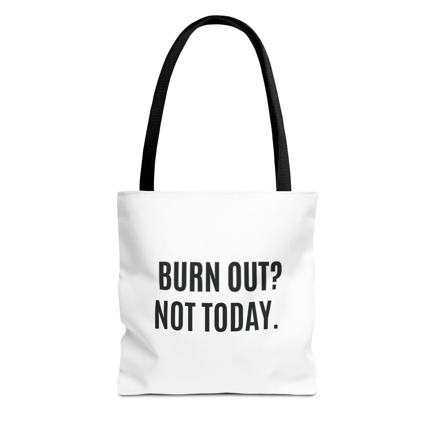 Tote bag with black handle and 'BURN OUT? NOT TODAY.' text on a white background