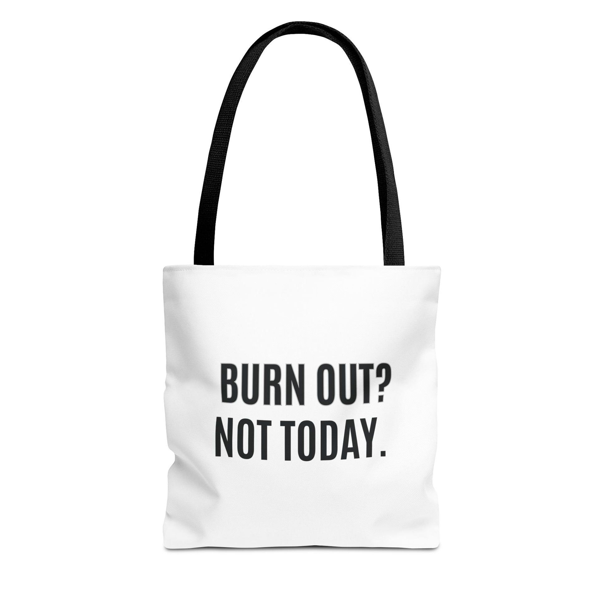 Tote bag with black handle and 'BURN OUT? NOT TODAY.' text on a white background