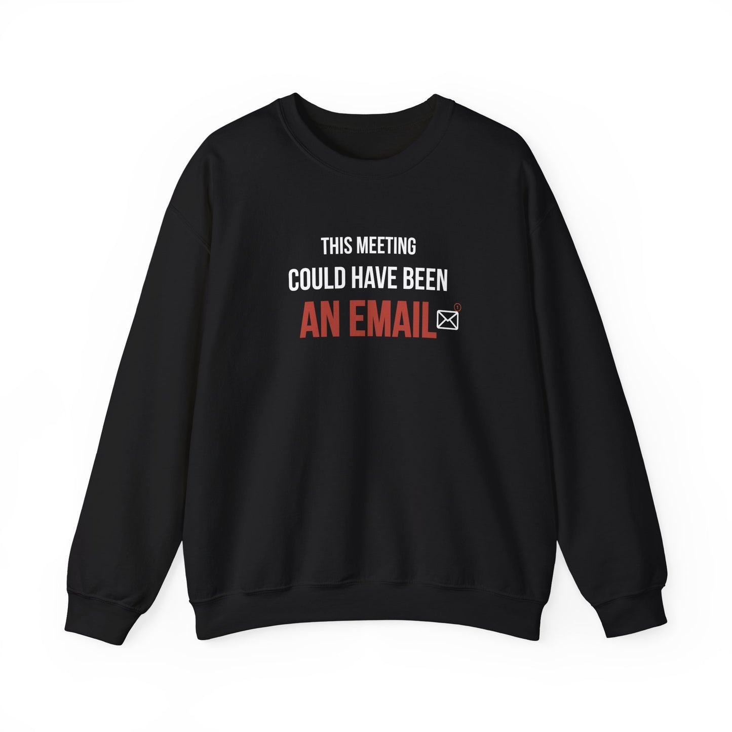 Black sweatshirt with text 'THIS MEETING COULD HAVE BEEN AN EMAIL' on a white background