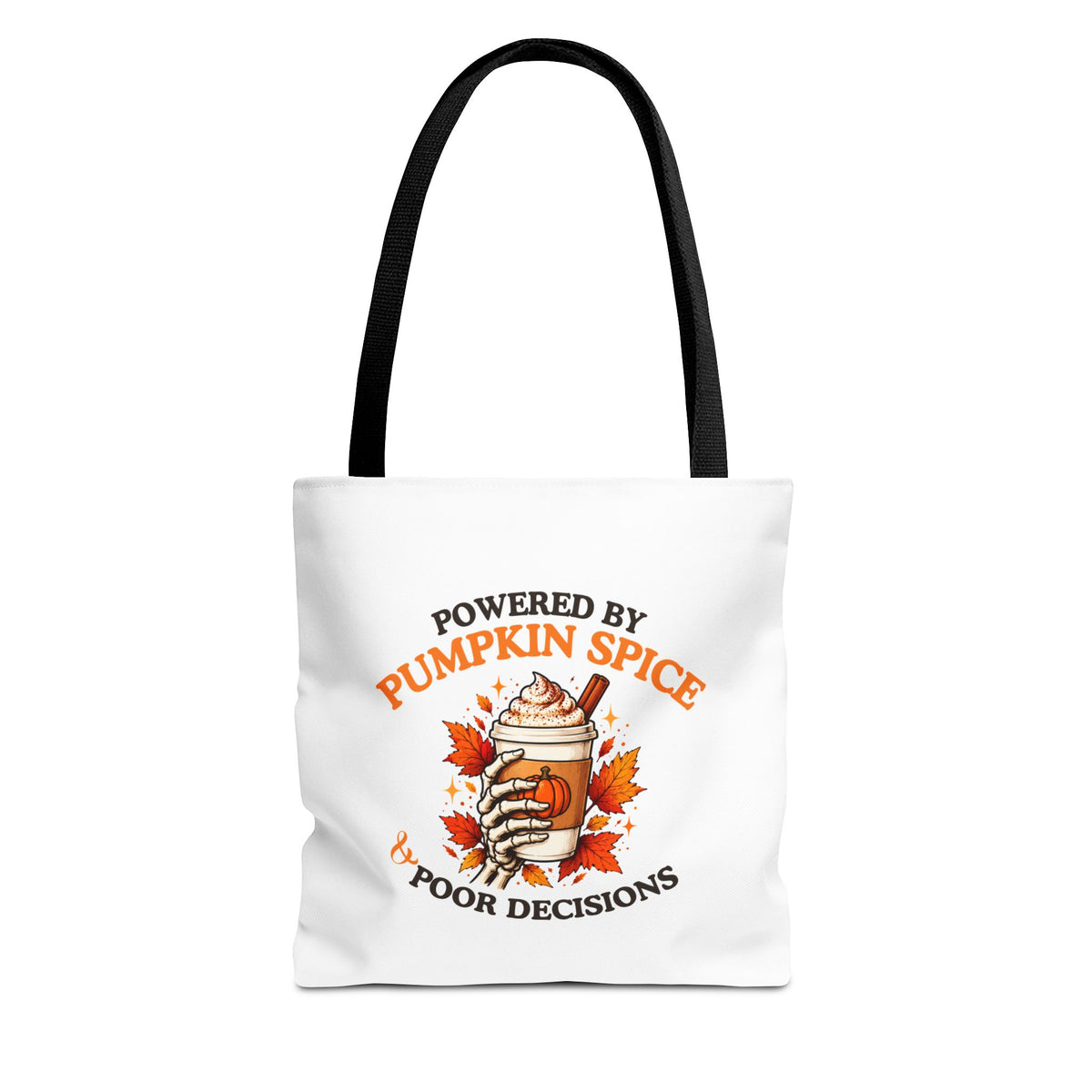 A white tote bag with black shoulder straps, featuring a the text 'Powered by Pumpkin Spice & Poor Decisions' on a white background